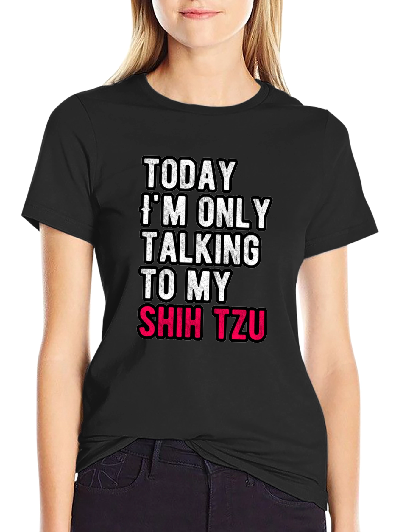 Today Im Only Talking To My Shih Tzu T-Shirt
