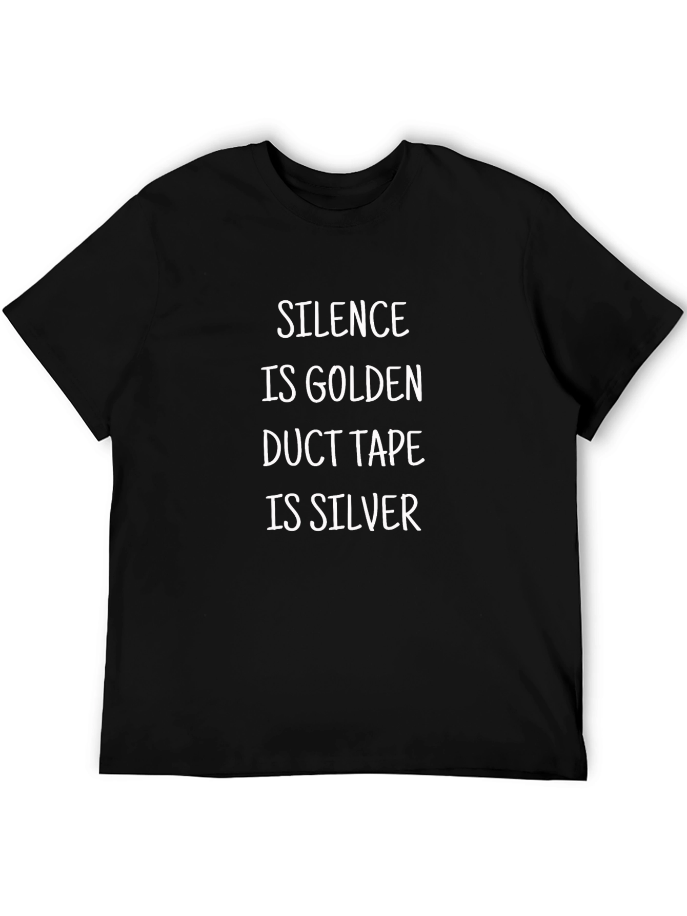 Silence is Golden Duct Tape is Silver T-Shirt