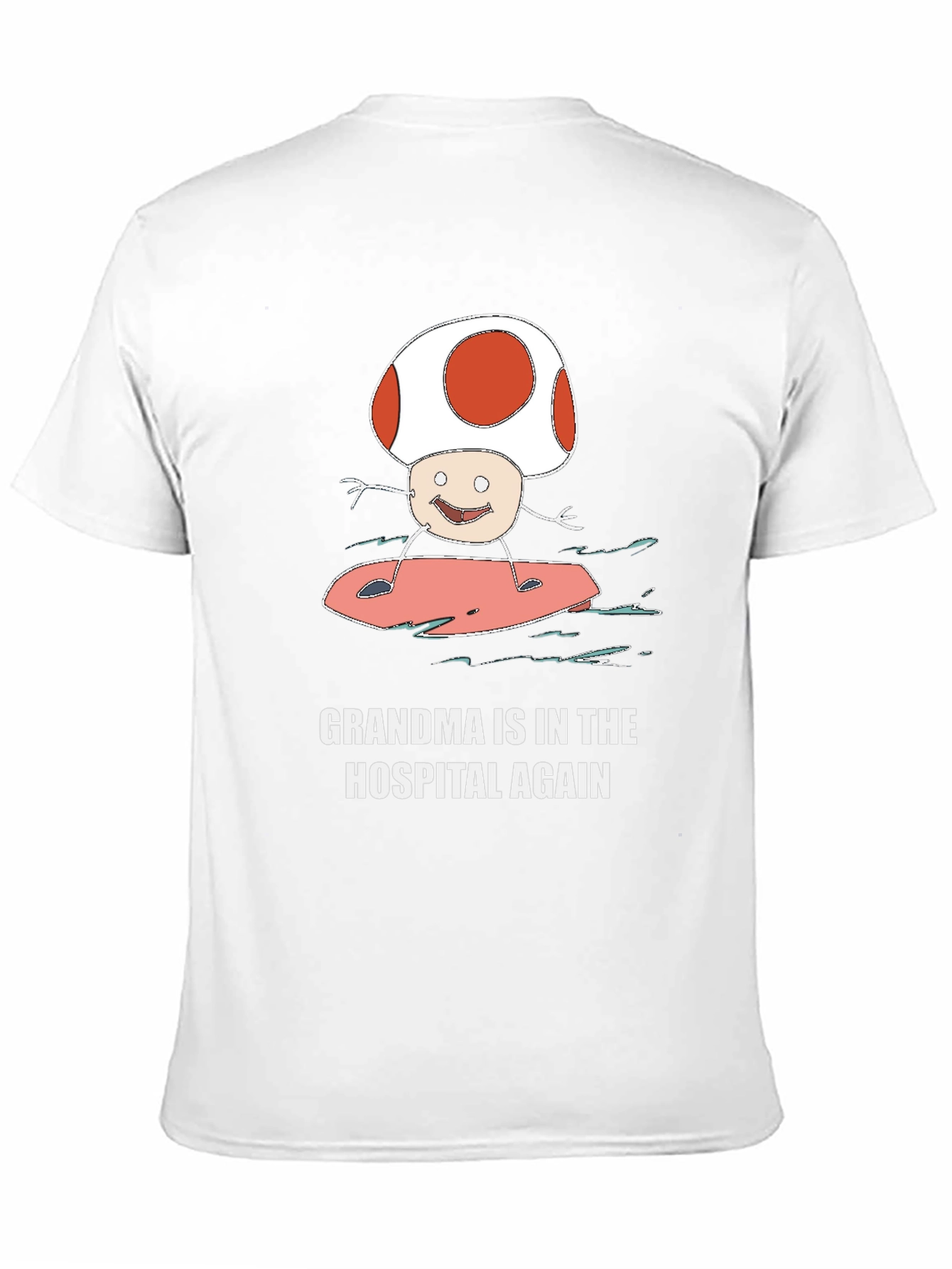 Grandma In The Hospital Again Surfing Mushroom T-Shirt