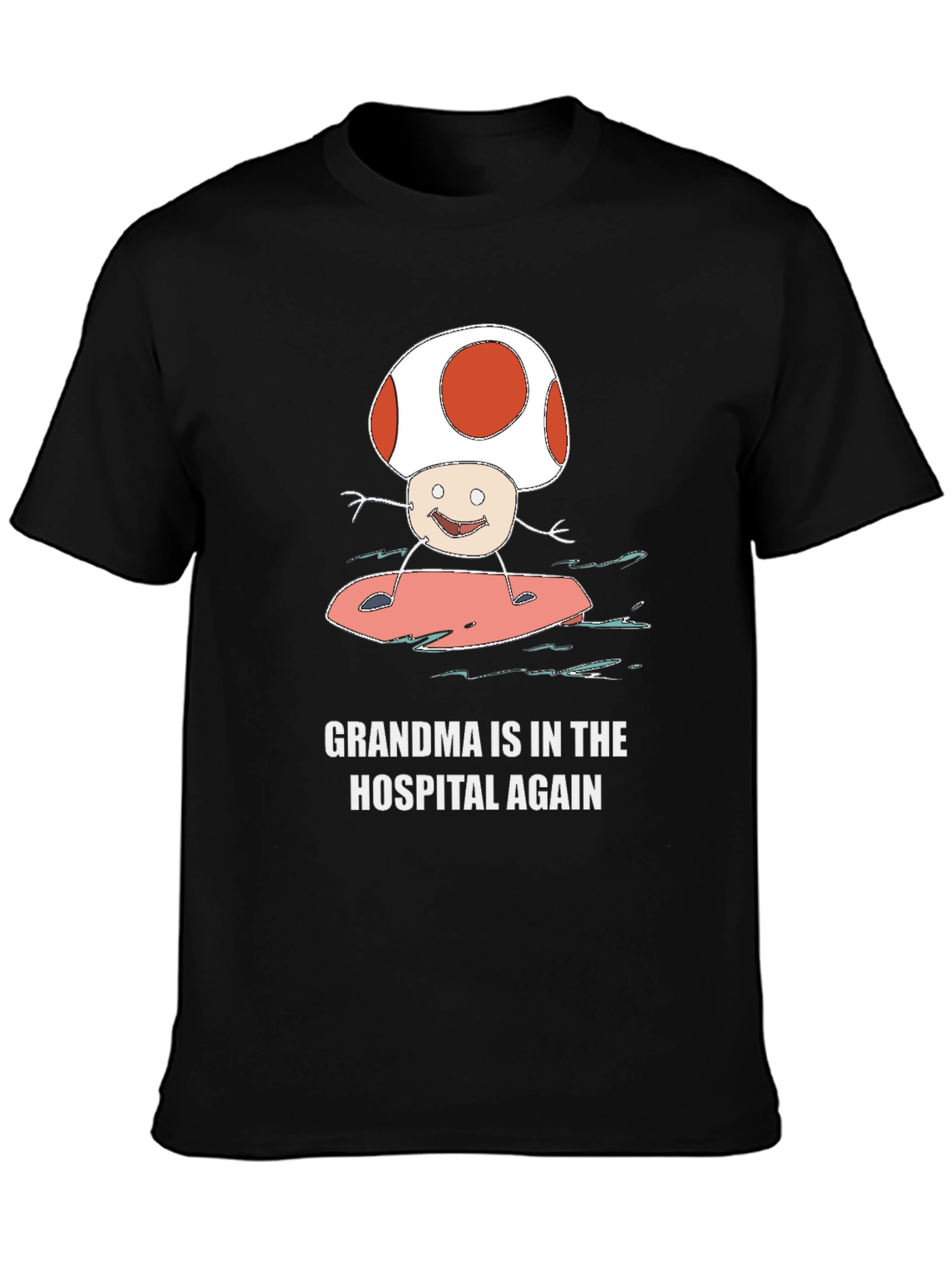 Grandma In The Hospital Again Surfing Mushroom T-Shirt
