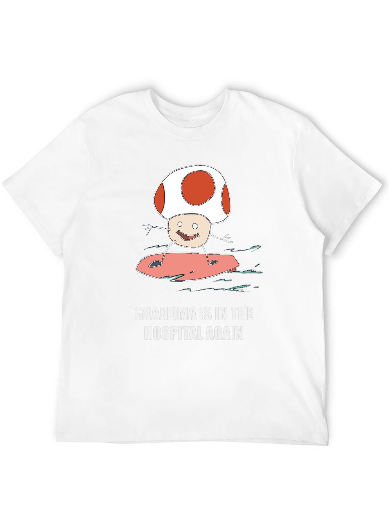 Grandma In The Hospital Again Surfing Mushroom T-Shirt