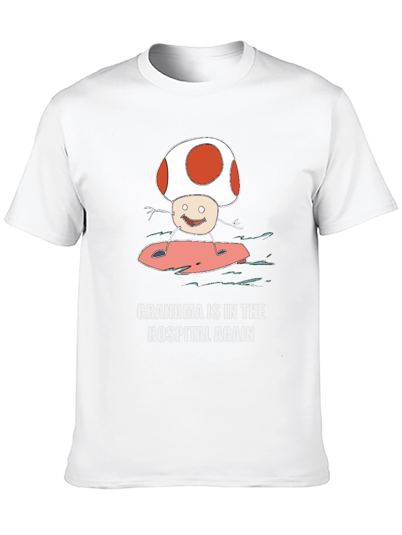 Grandma In The Hospital Again Surfing Mushroom T-Shirt