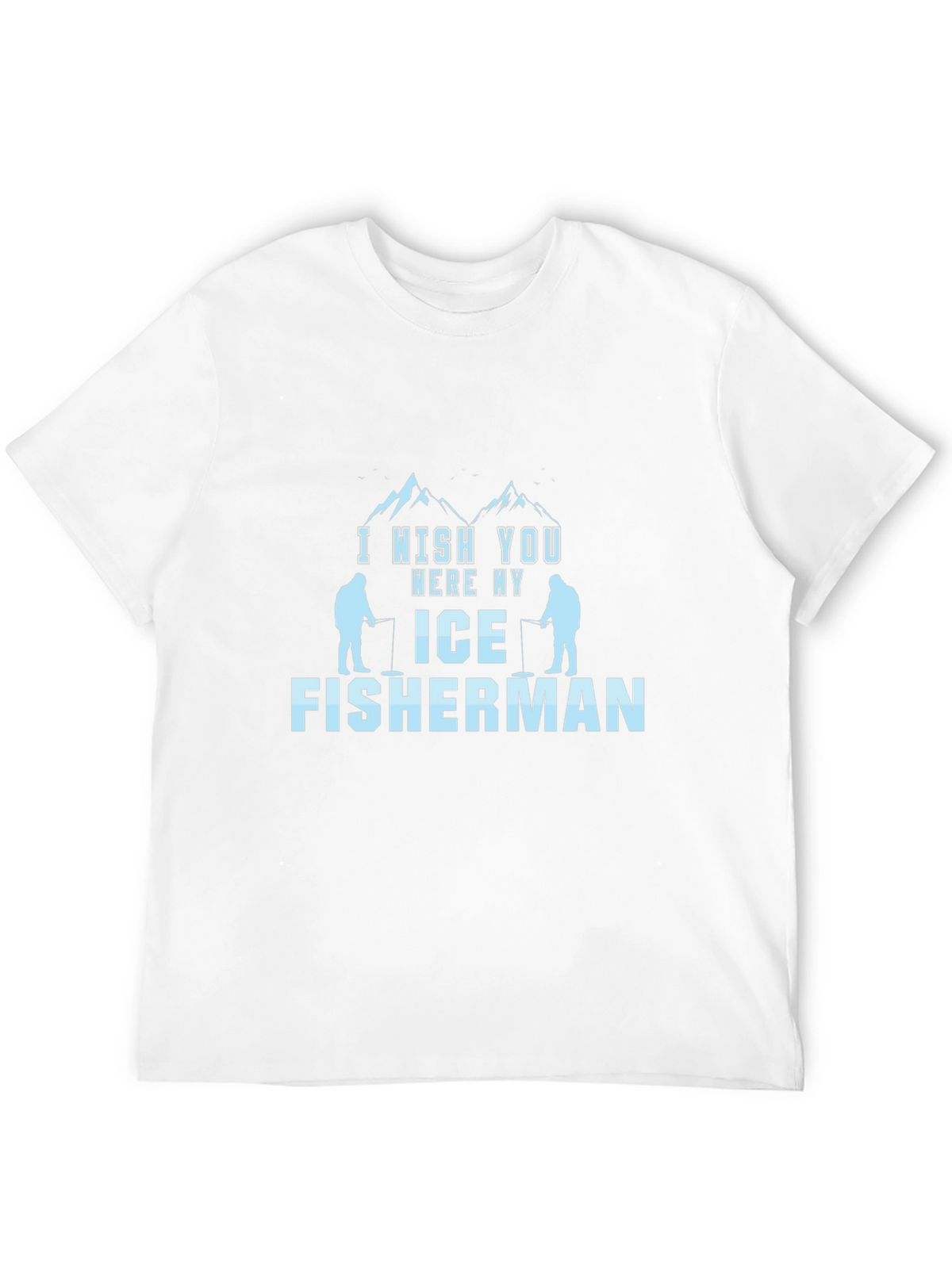 I Wish You Were My Ice Fisherman Black T-Shirt
