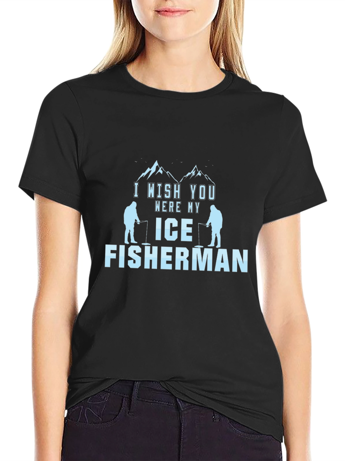 I Wish You Were My Ice Fisherman Black T-Shirt