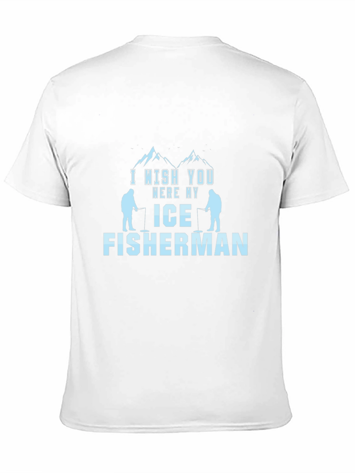 I Wish You Were My Ice Fisherman Black T-Shirt
