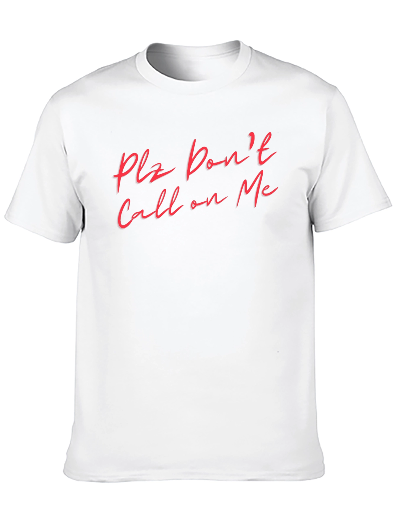 Plz Dont Call on Me Funny T-Shirt