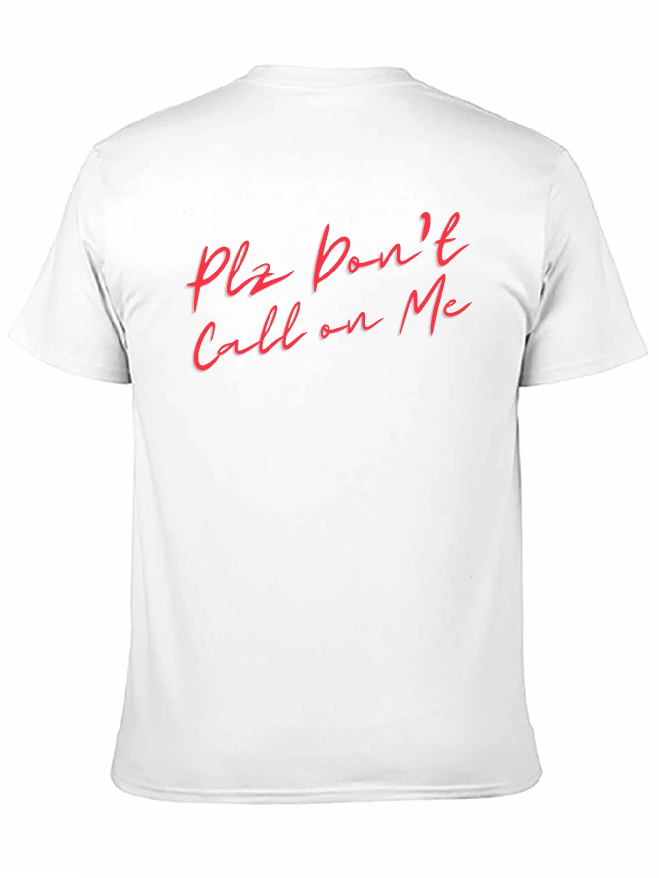 Plz Dont Call on Me Funny T-Shirt
