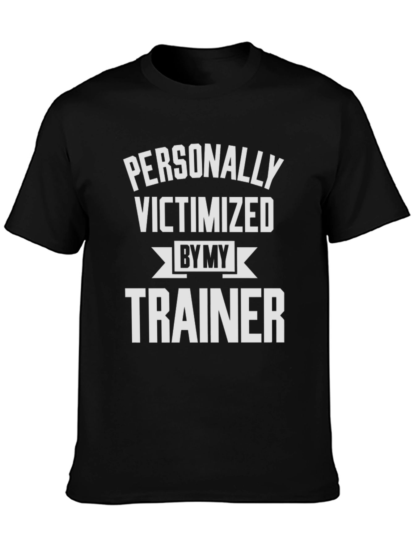 Personally Victimized by My Trainer T-Shirt