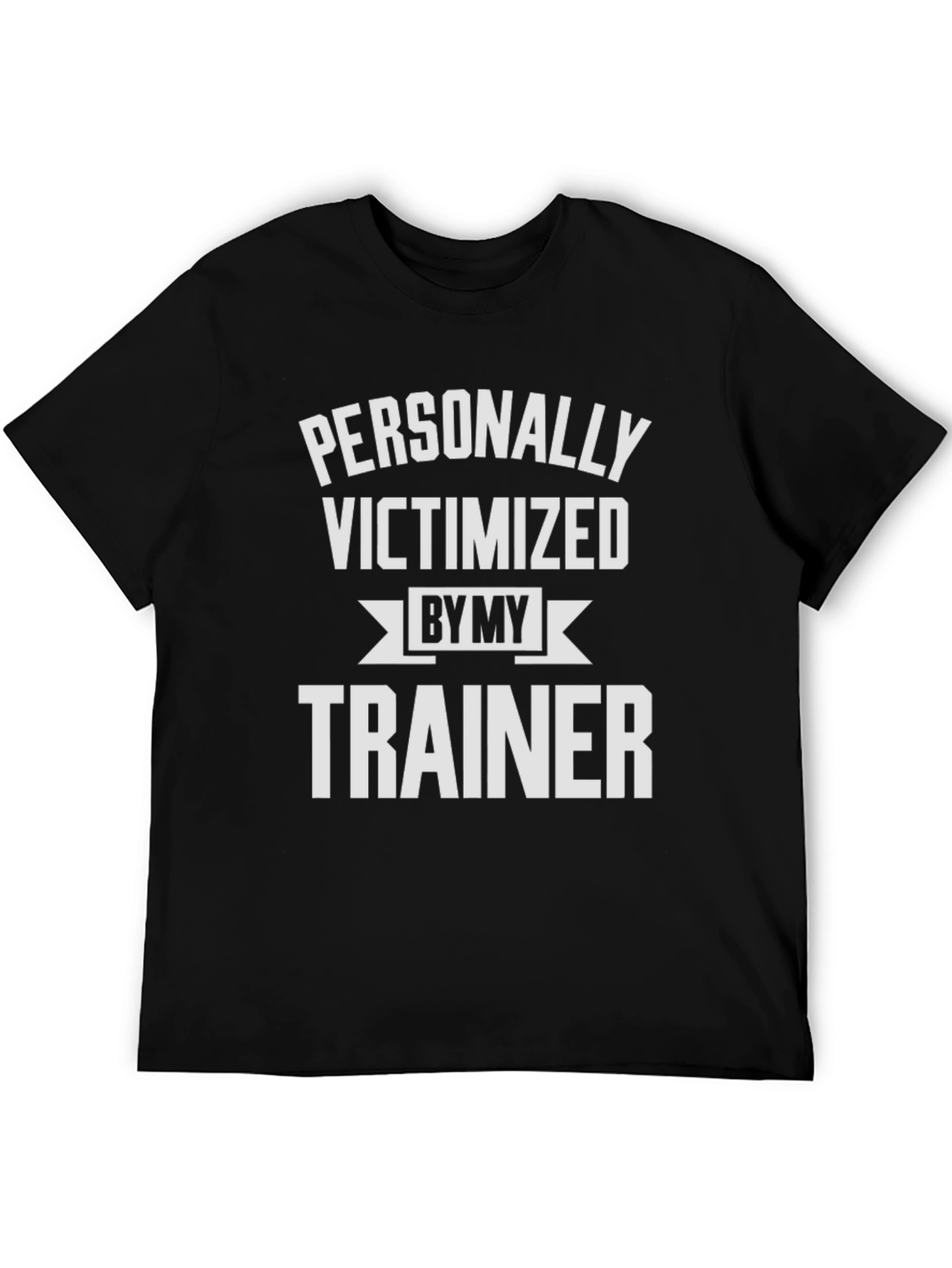 Personally Victimized by My Trainer T-Shirt