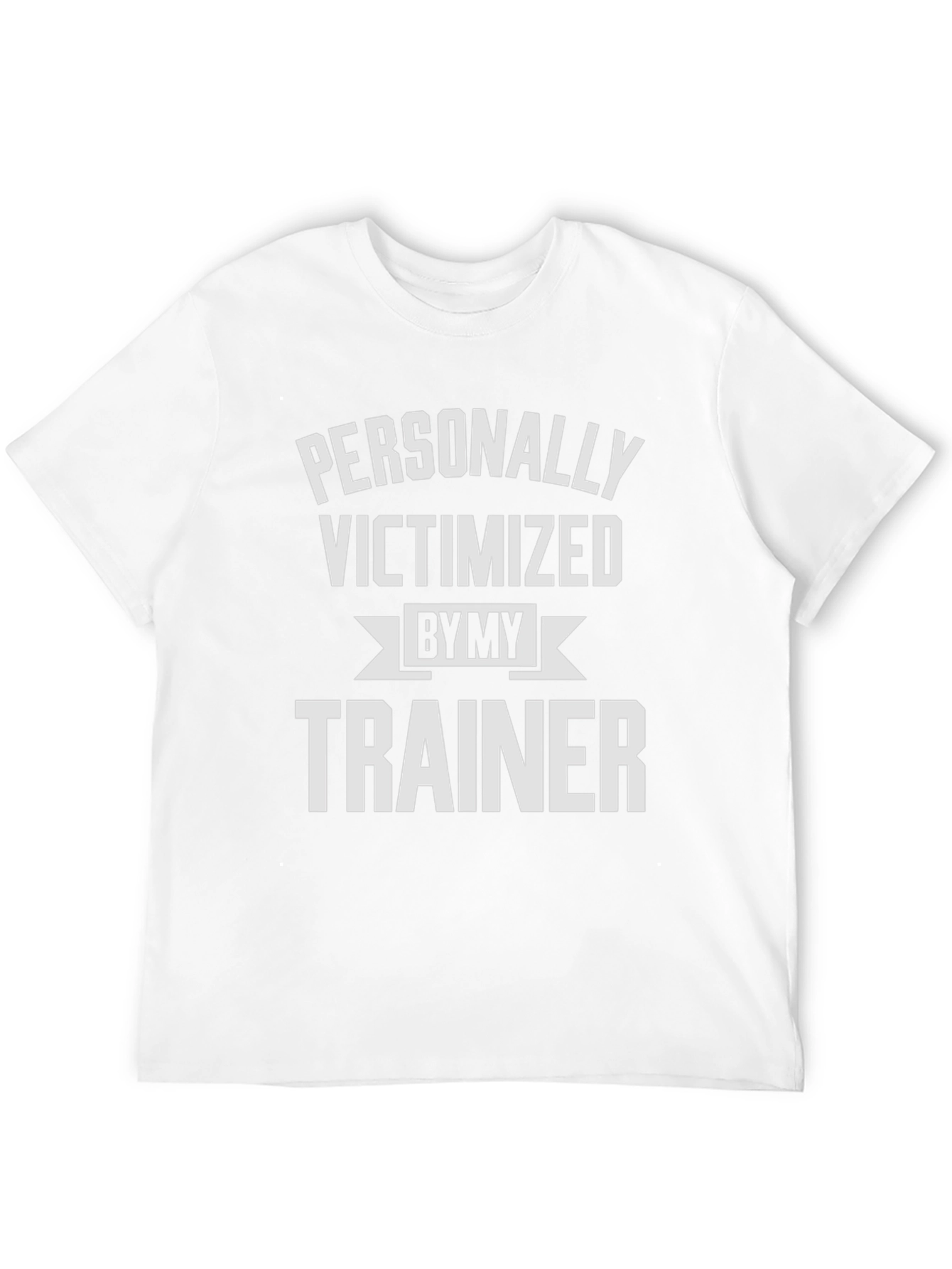 Personally Victimized by My Trainer T-Shirt