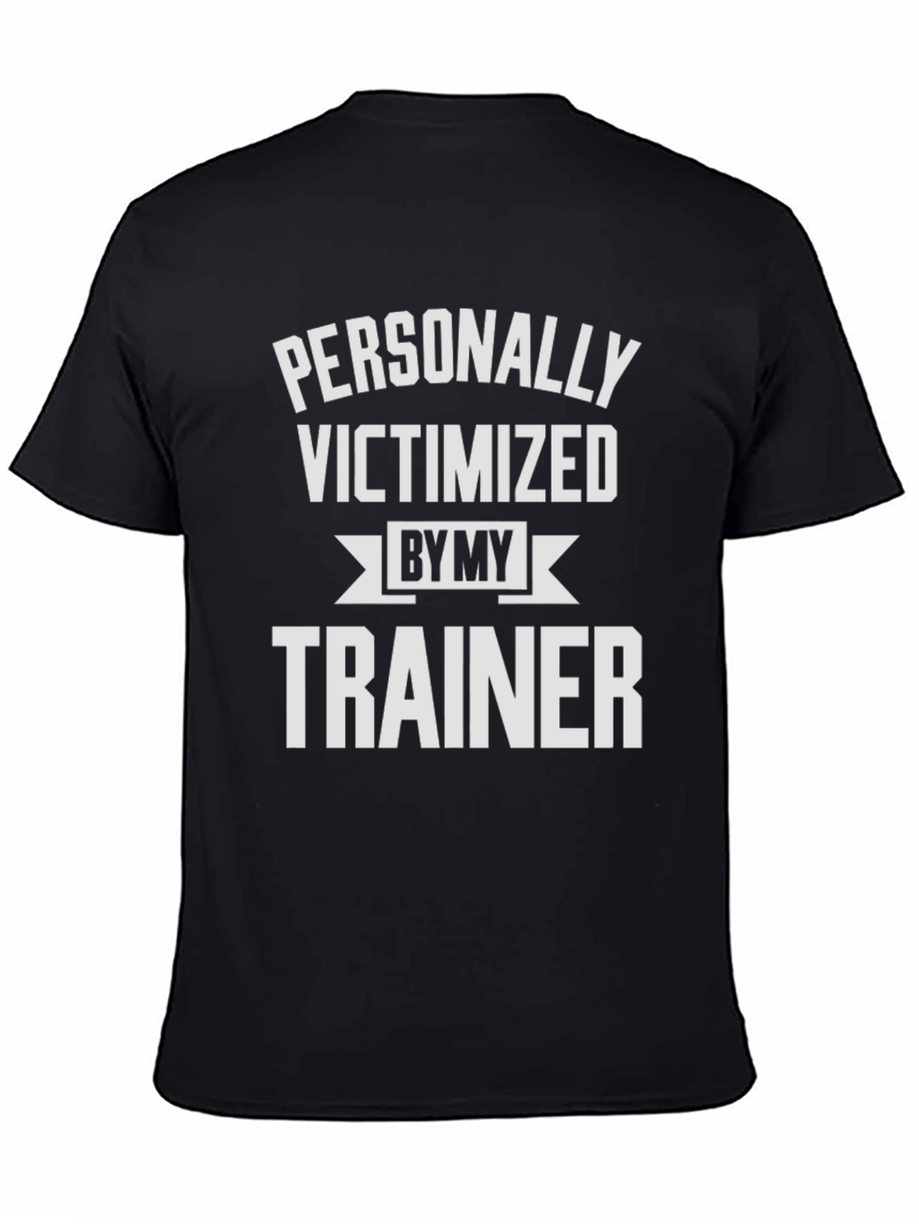 Personally Victimized by My Trainer T-Shirt
