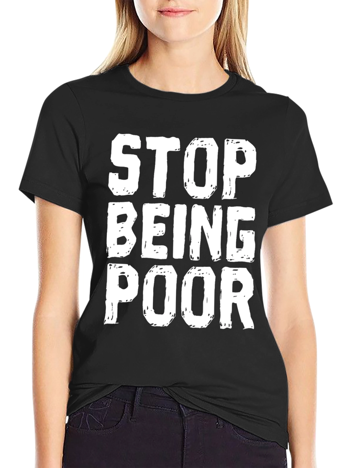 Stop Being Poor Graphic T-Shirt