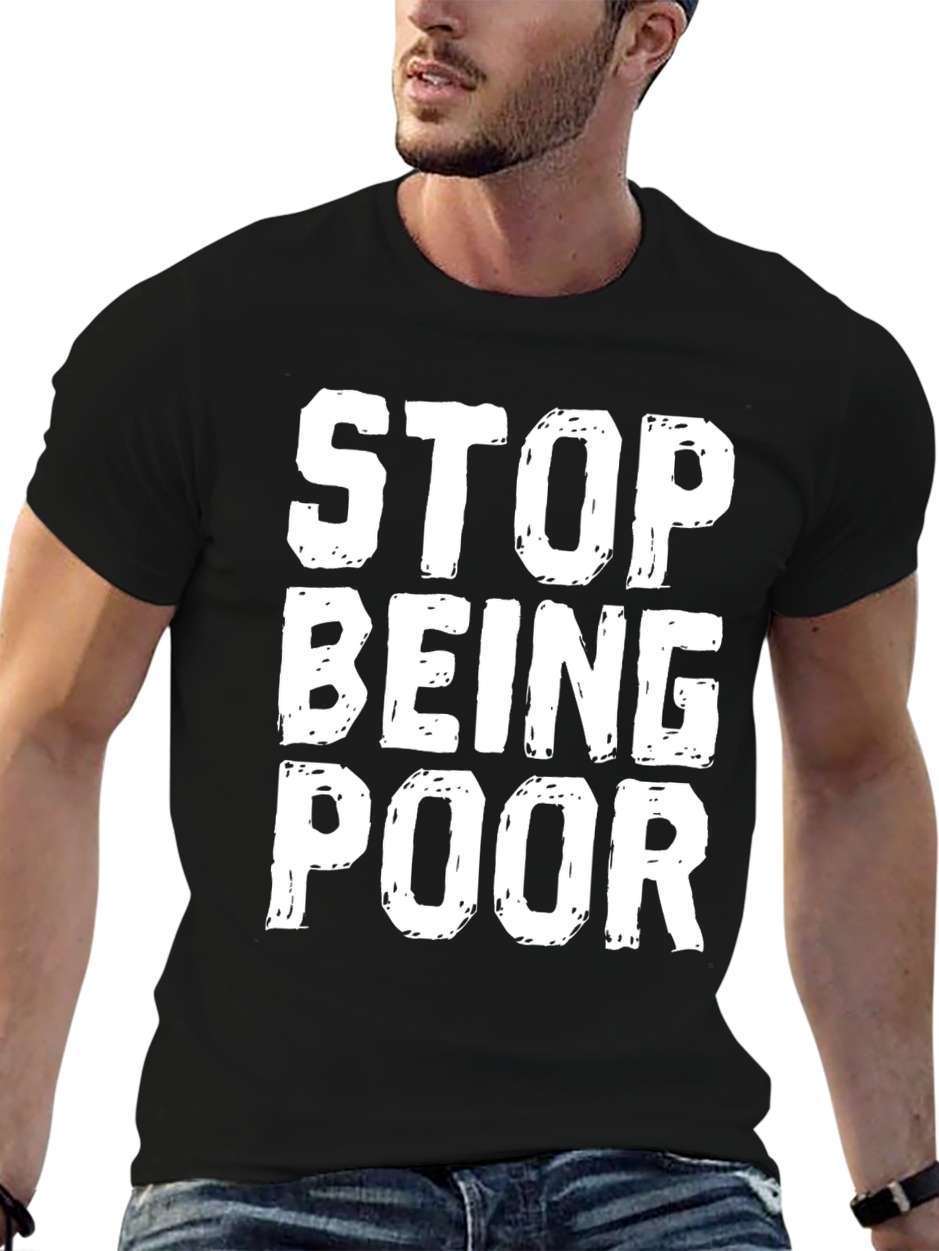 Stop Being Poor Graphic T-Shirt