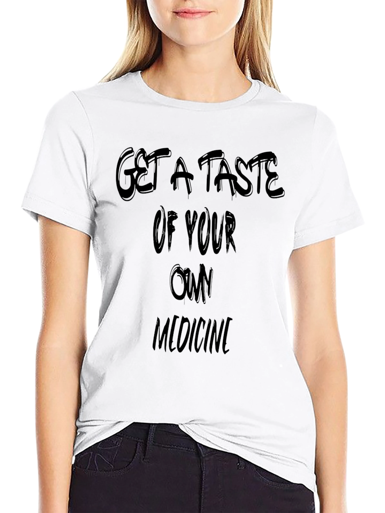 Get a Taste of Your Own Medicine Black T-Shirt