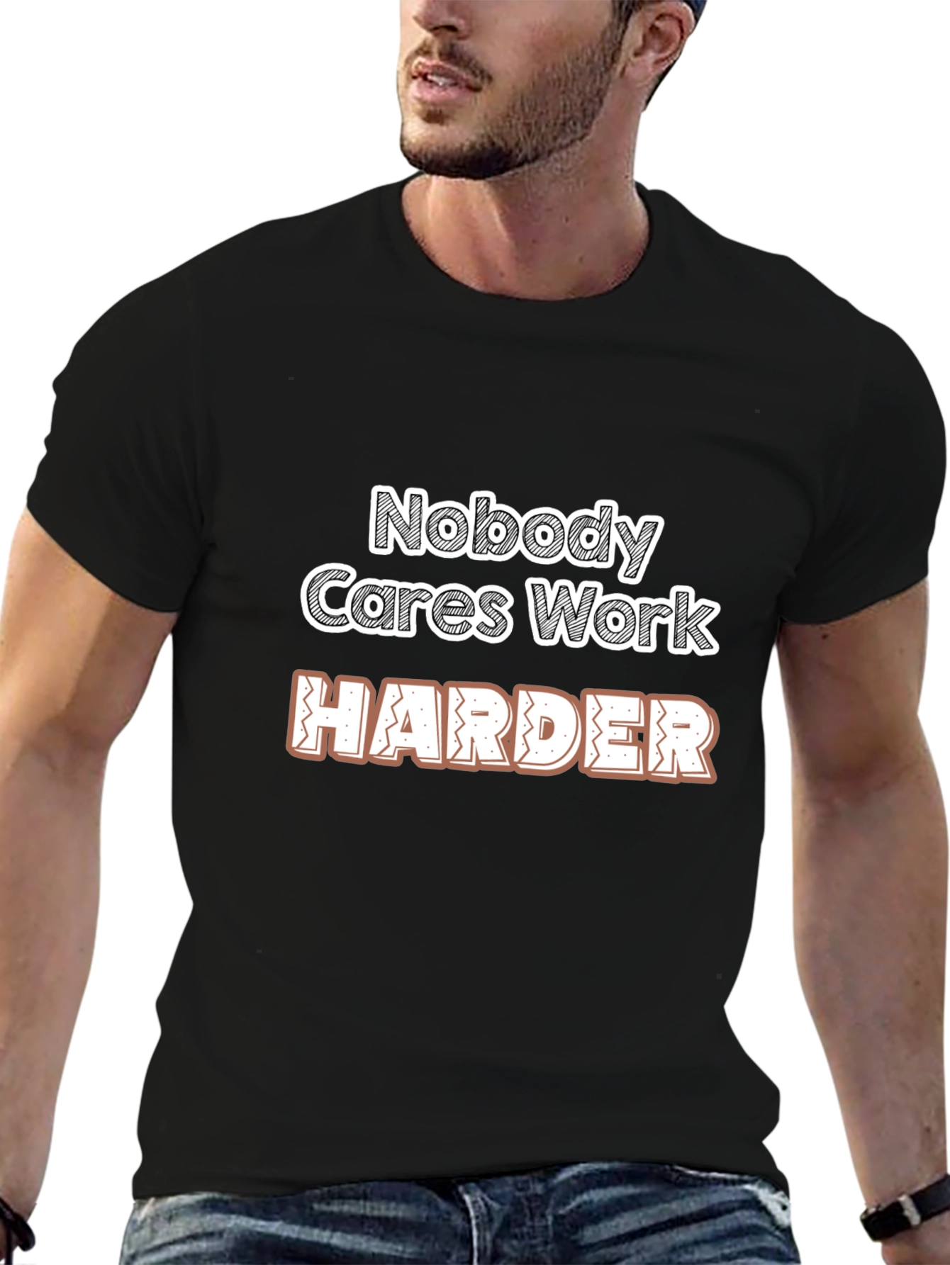Motivational Nobody Cares Work Harder Graphic T-Shirt