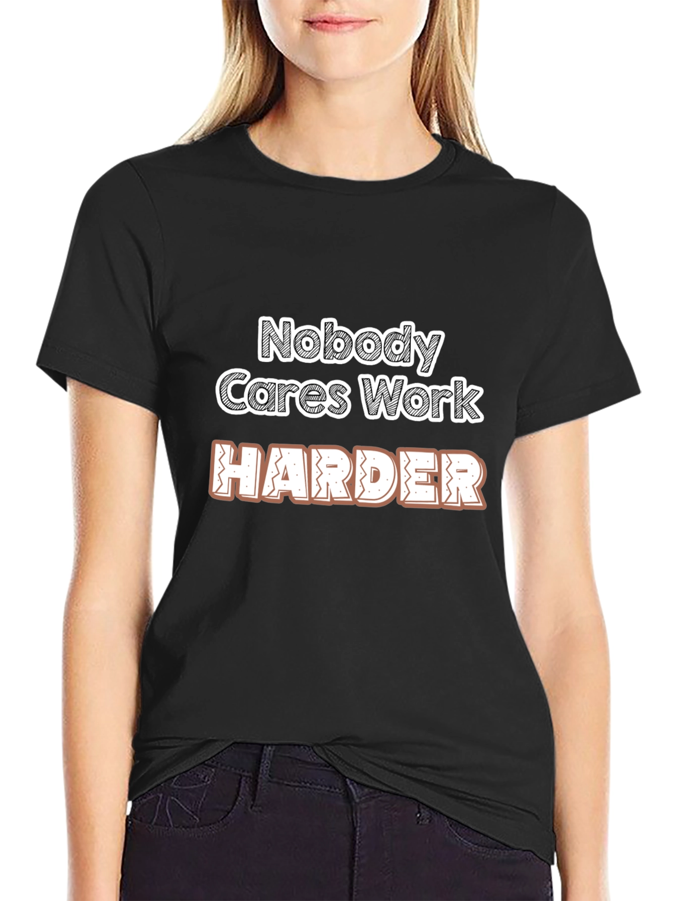 Motivational Nobody Cares Work Harder Graphic T-Shirt