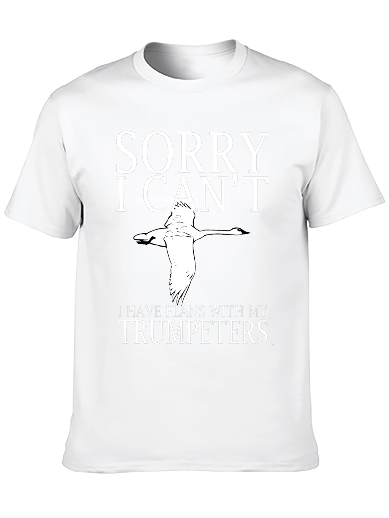 Sorry I Cant Trumpeters T-Shirt