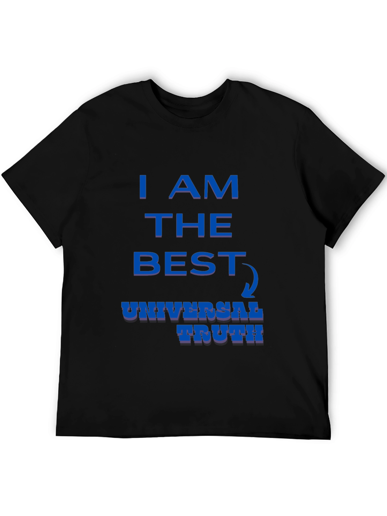 I AM The Best Universal Truth Graphic T-Shirt