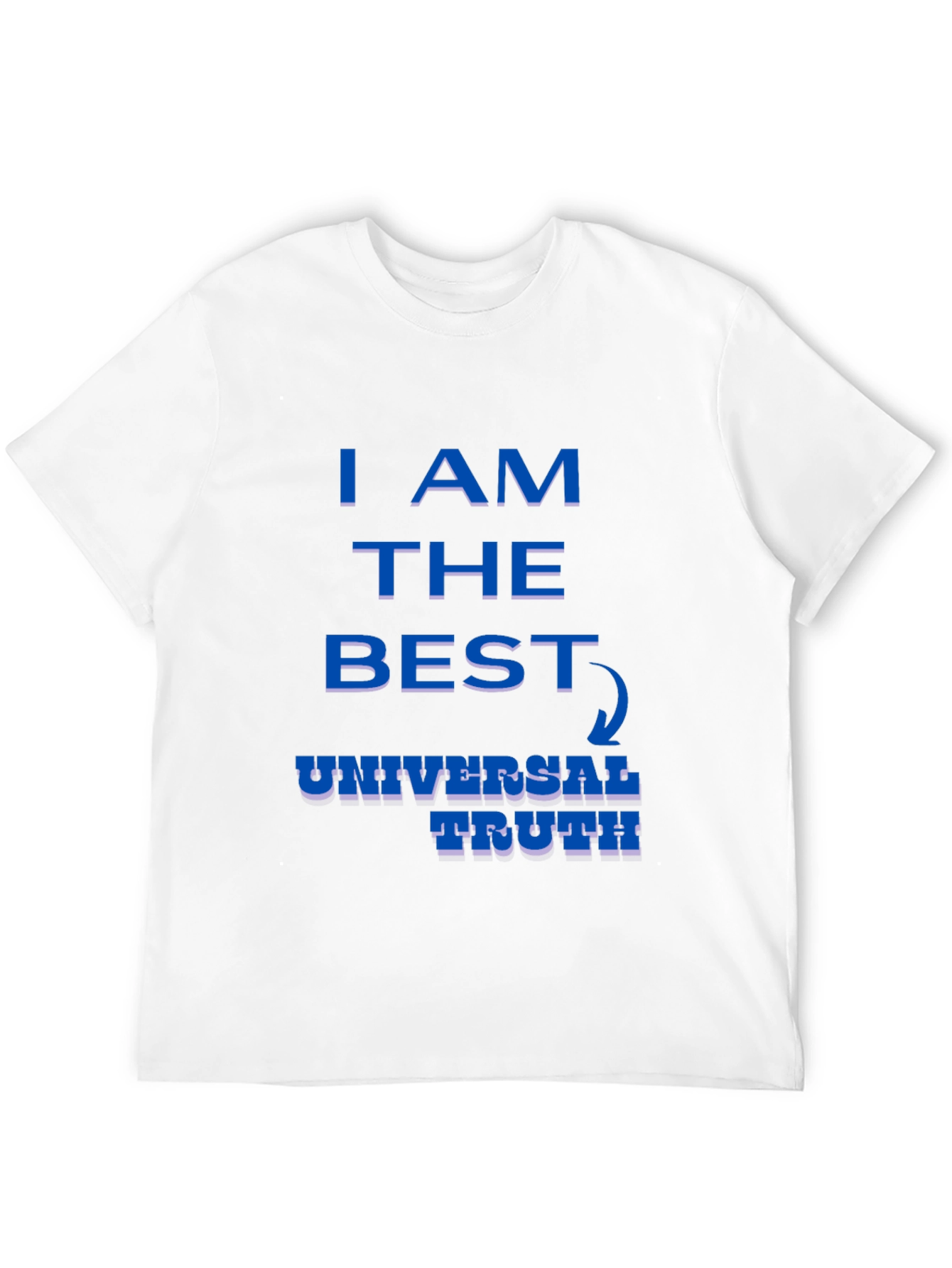 I AM The Best Universal Truth Graphic T-Shirt