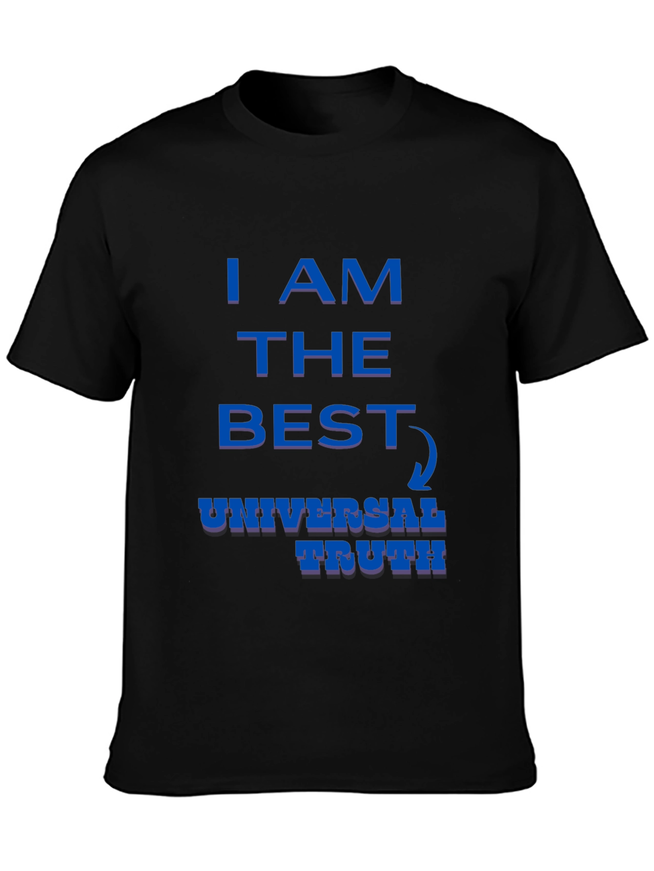 I AM The Best Universal Truth Graphic T-Shirt