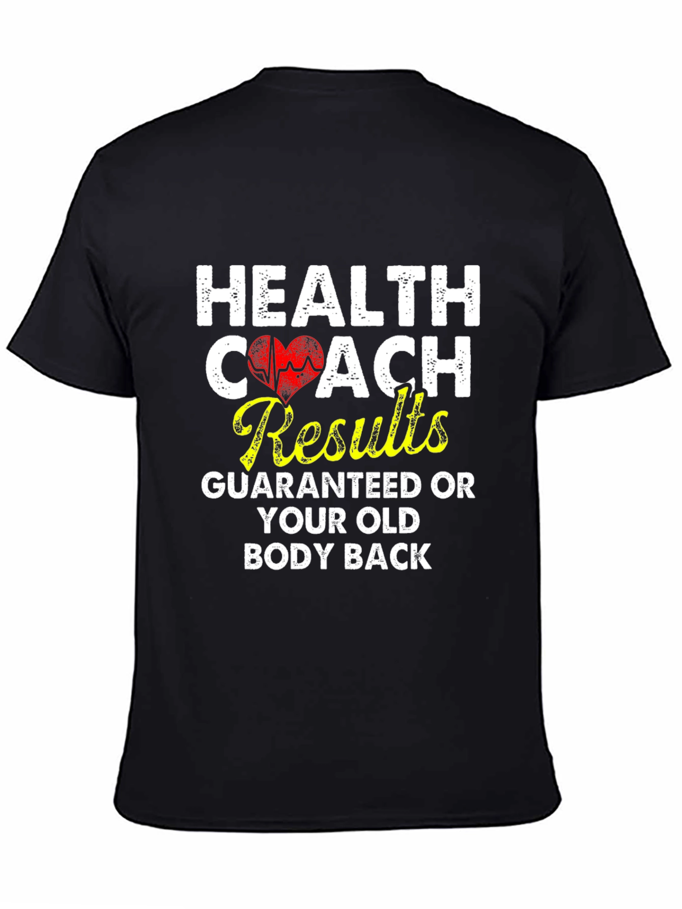 Health Coach T-Shirt Results Guaranteed Old Body Back