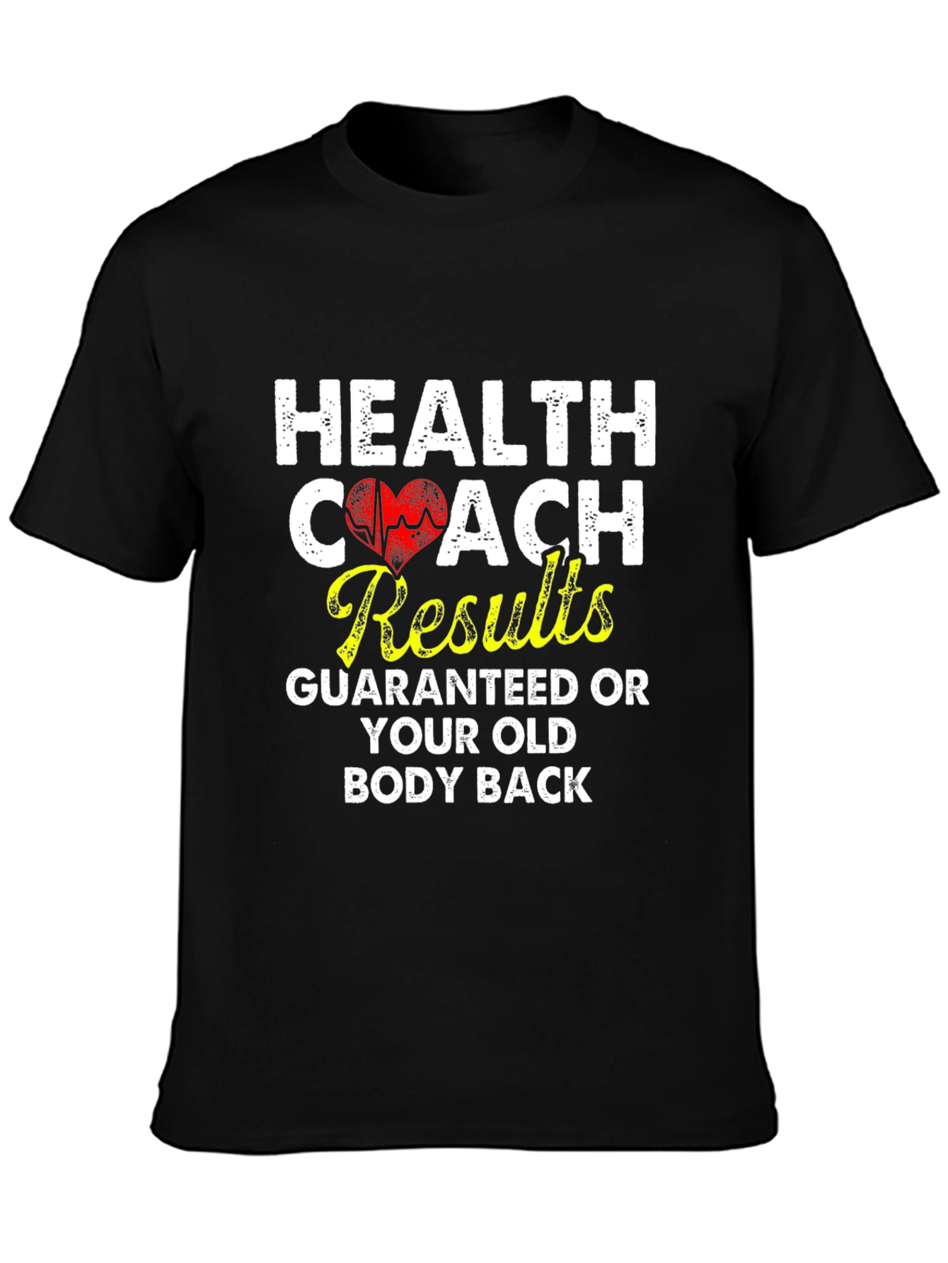 Health Coach T-Shirt Results Guaranteed Old Body Back