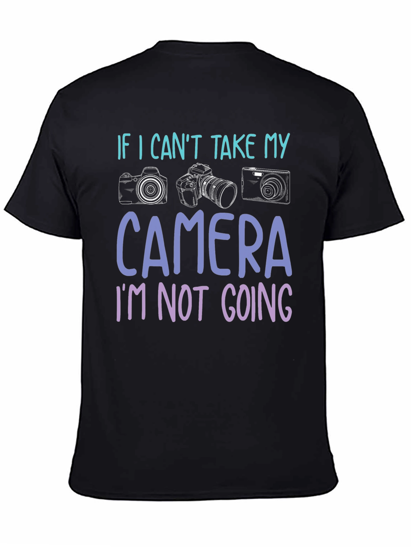 If I Cant Take My Camera T-Shirt