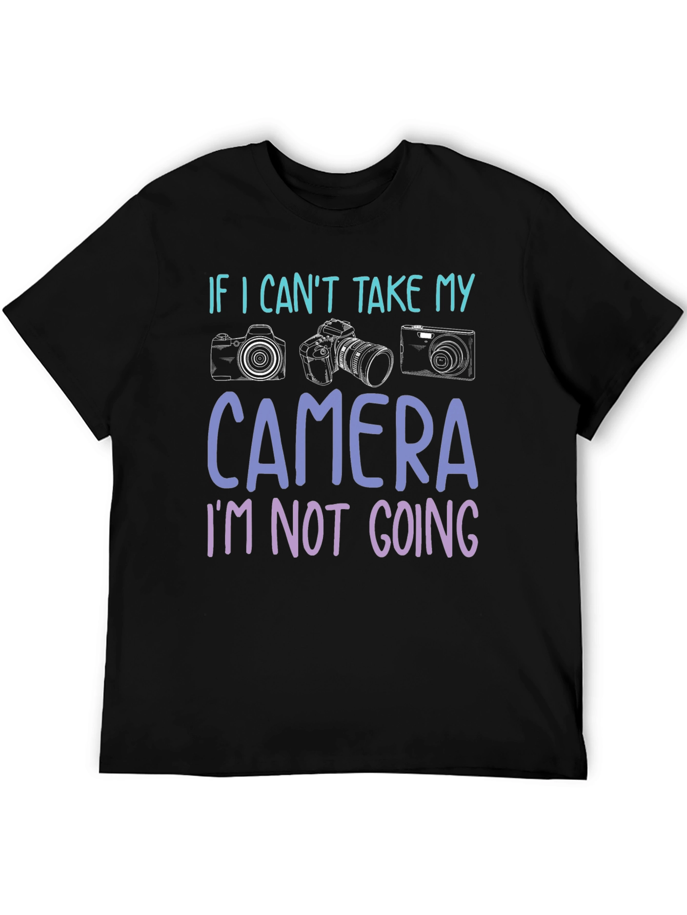 If I Cant Take My Camera T-Shirt