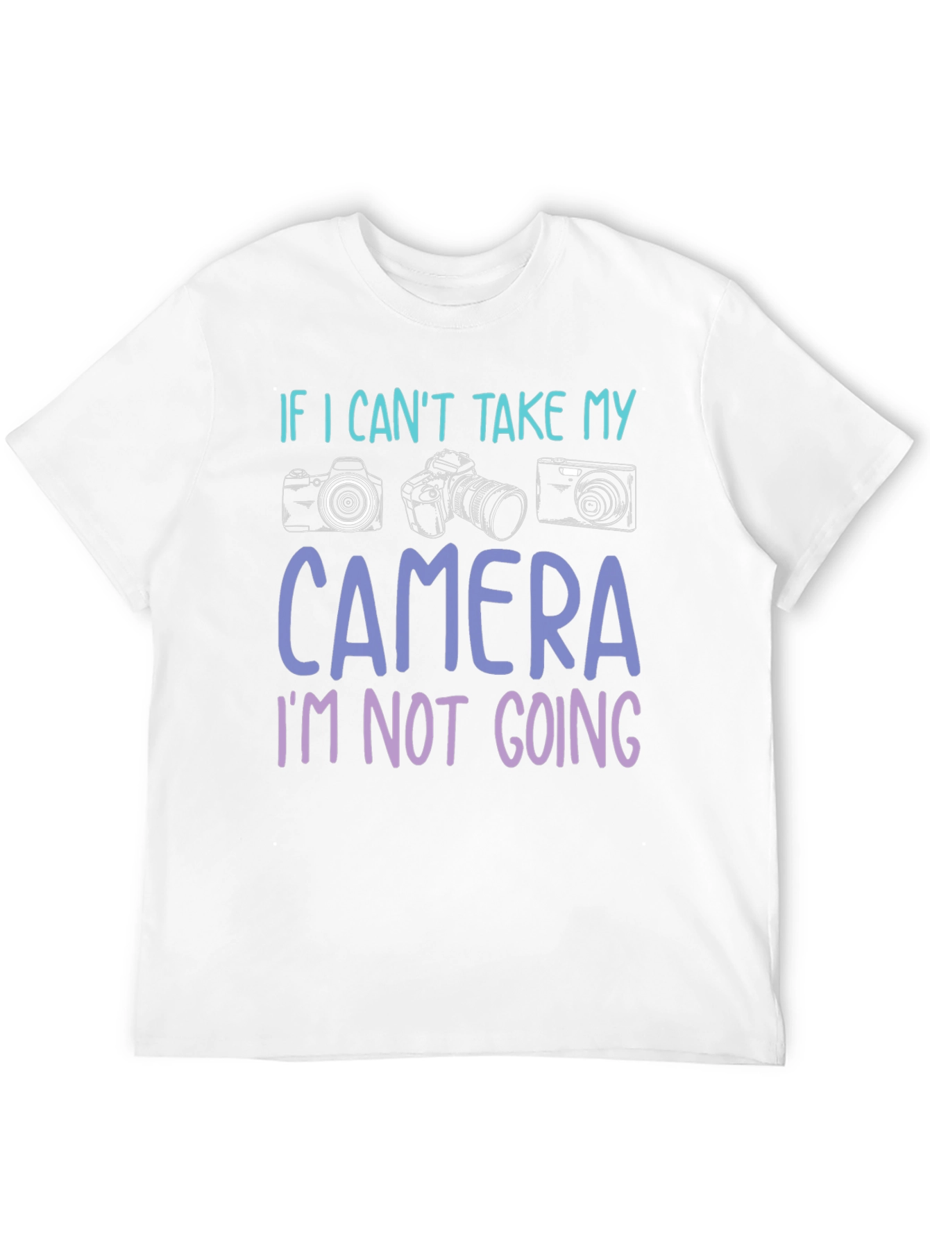 If I Cant Take My Camera T-Shirt