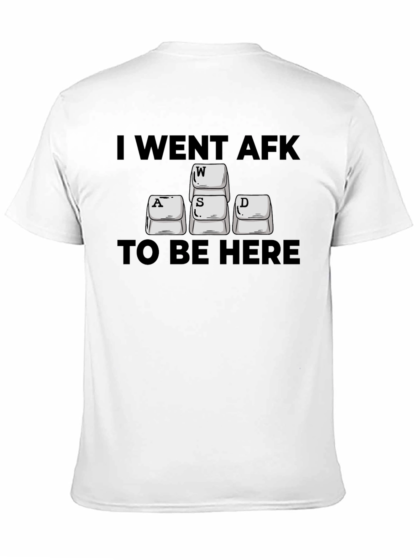 I Went AFK to Be Here Gaming T-Shirt