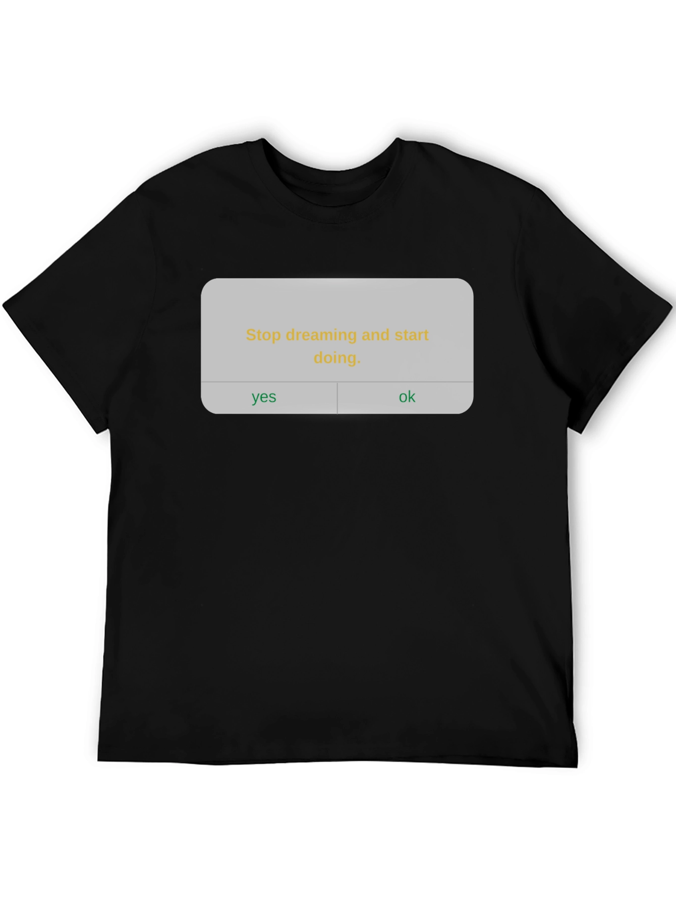 Dreaming Stop Start Doing Black T-Shirt