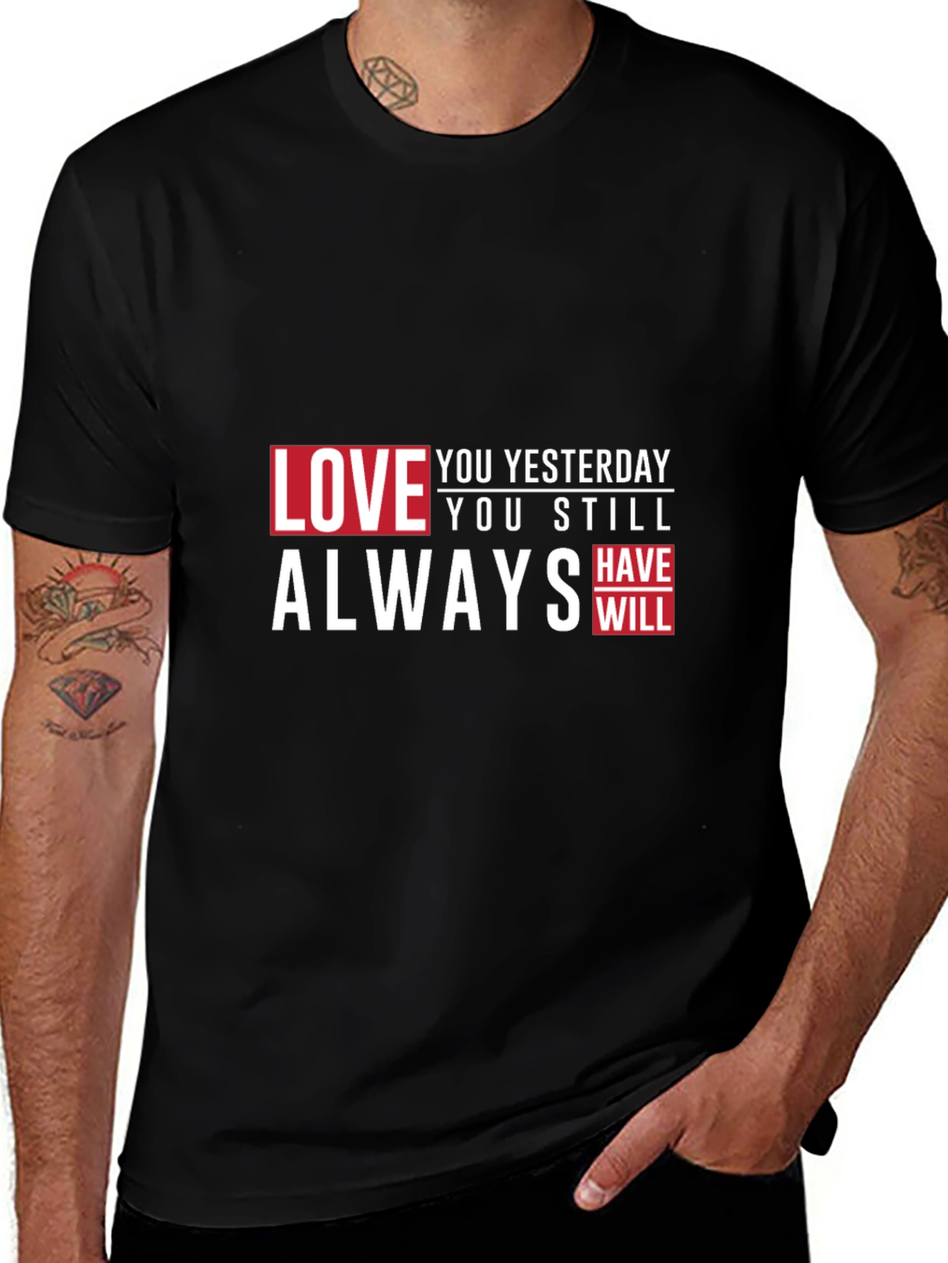 Love You Yesterday T-Shirt - Always Have Will