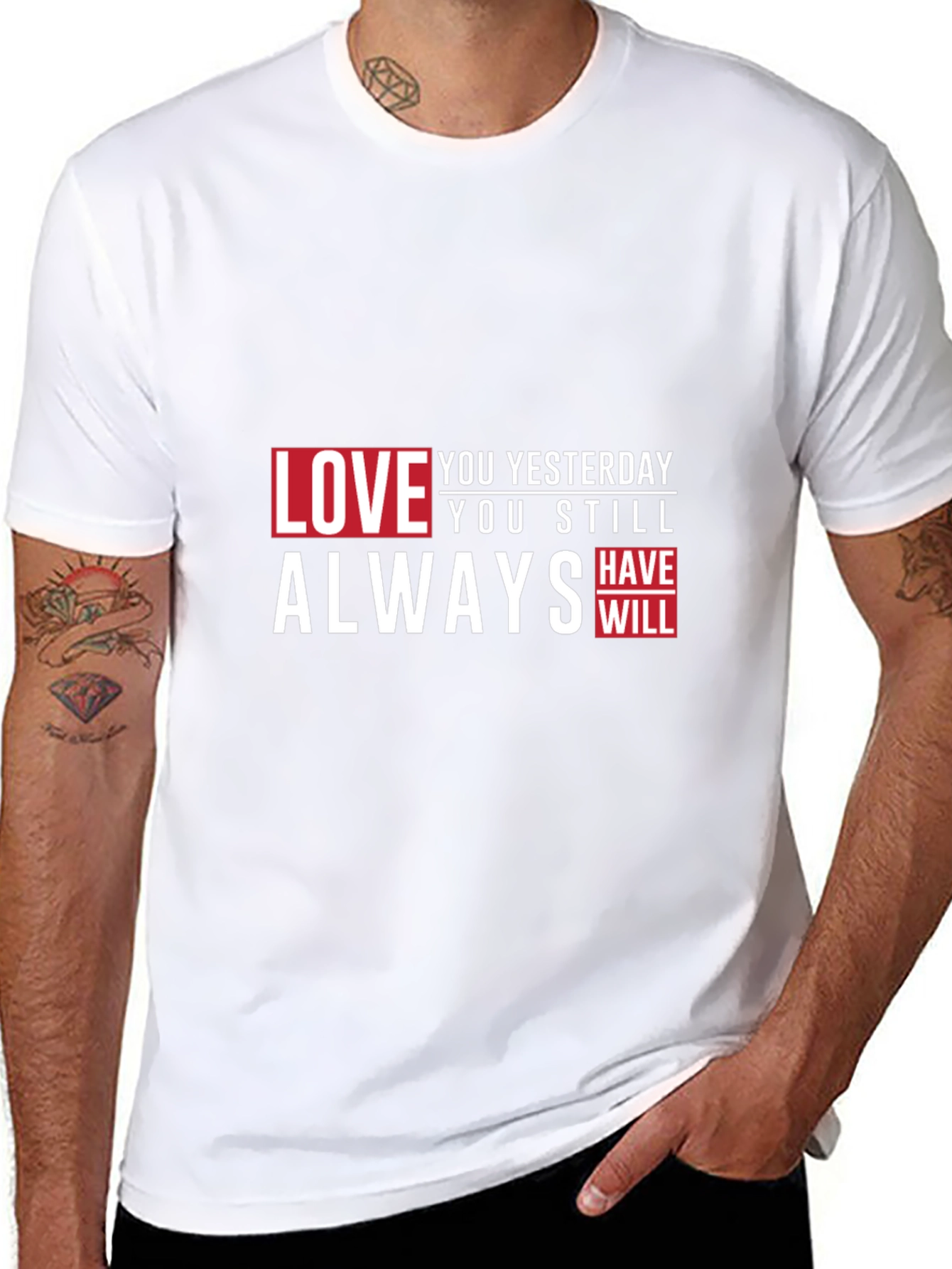 Love You Yesterday T-Shirt - Always Have Will