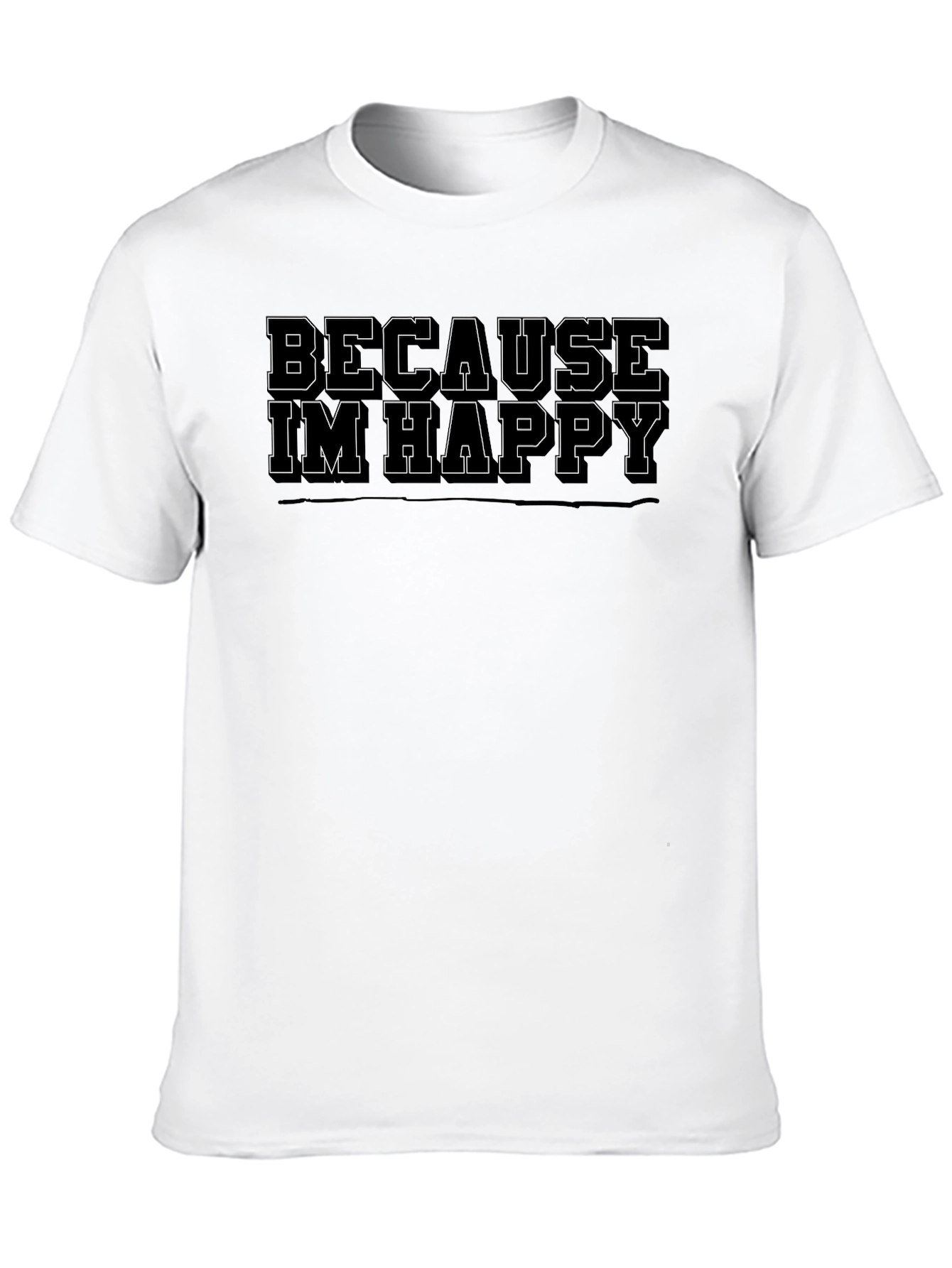 Because Im Happy Mens Black T-Shirt