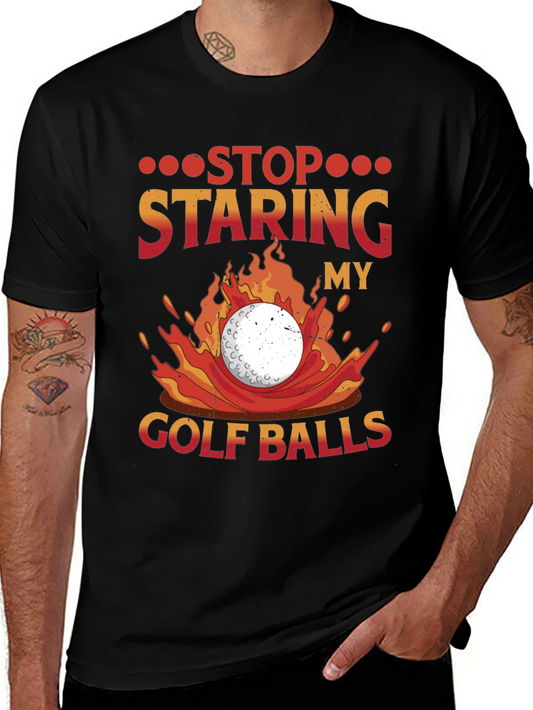 Funny Golf T-Shirt - Stop Staring At My Golf Balls