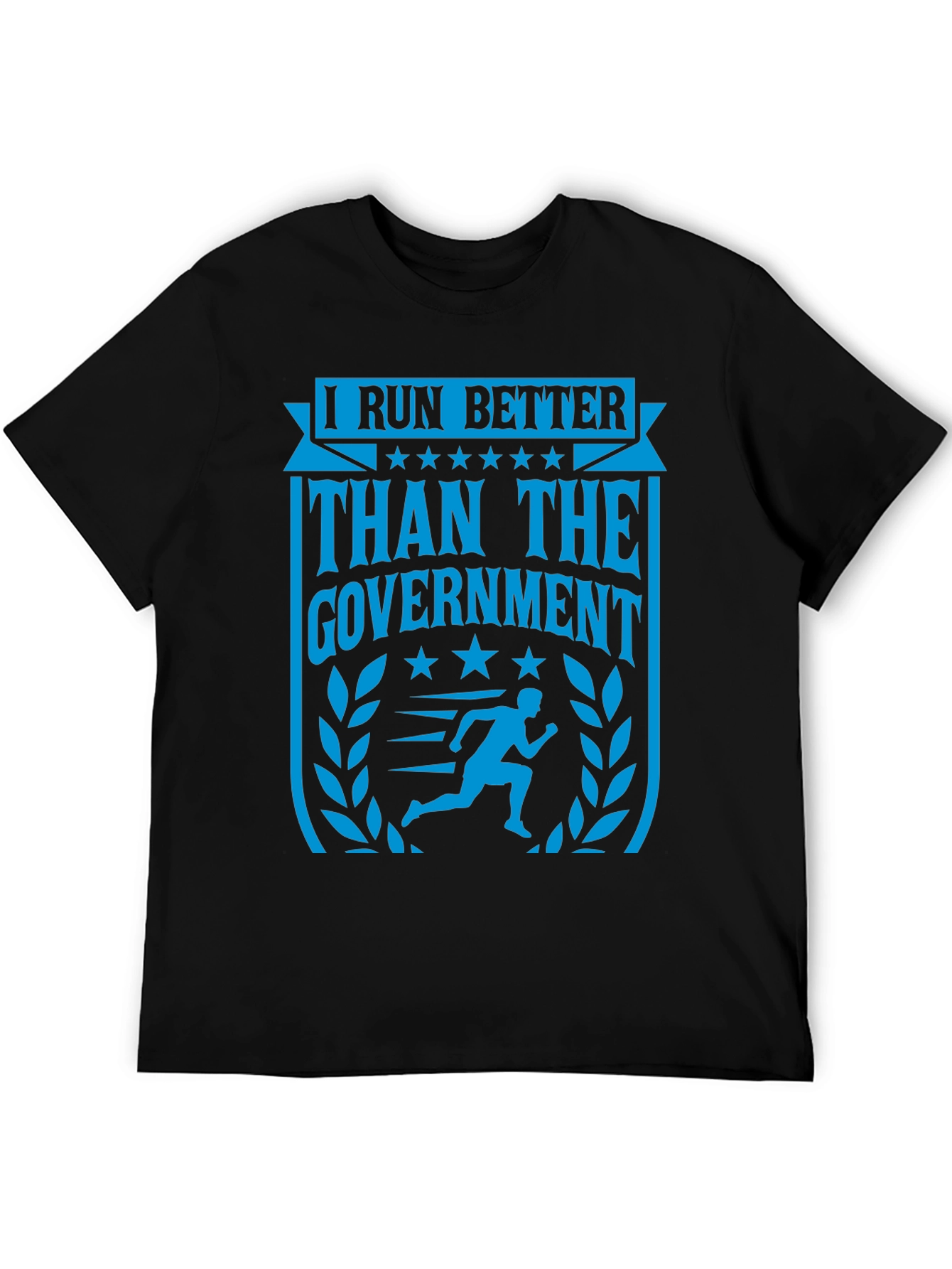 I Run Better Than The Government T-Shirt