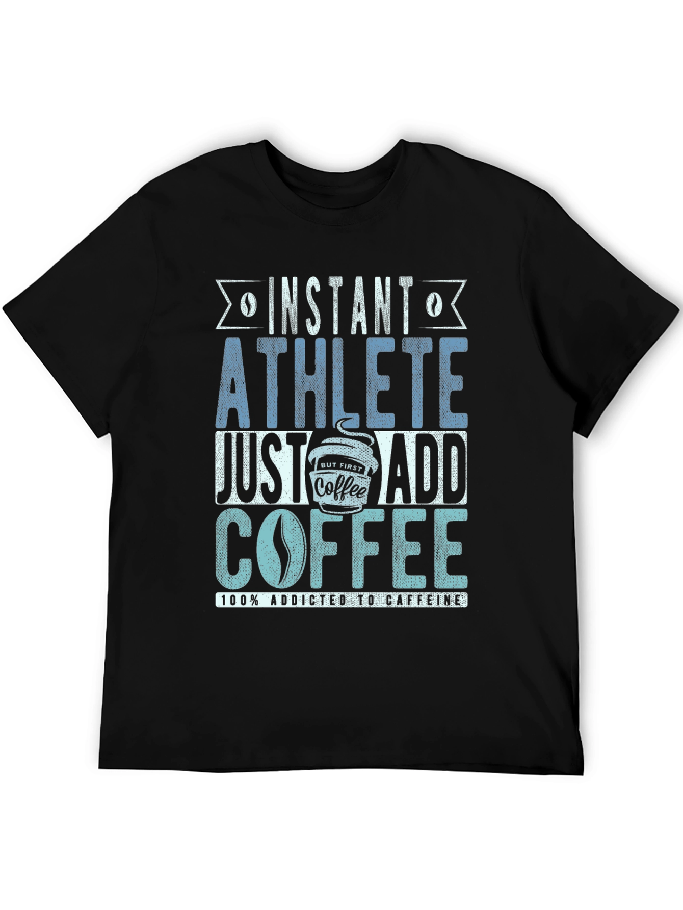 Instant Athlete T-Shirt - Just Add Coffee!