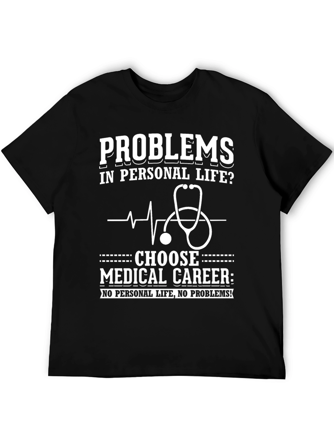 Problems? Choose Medical Career Graphic Tee