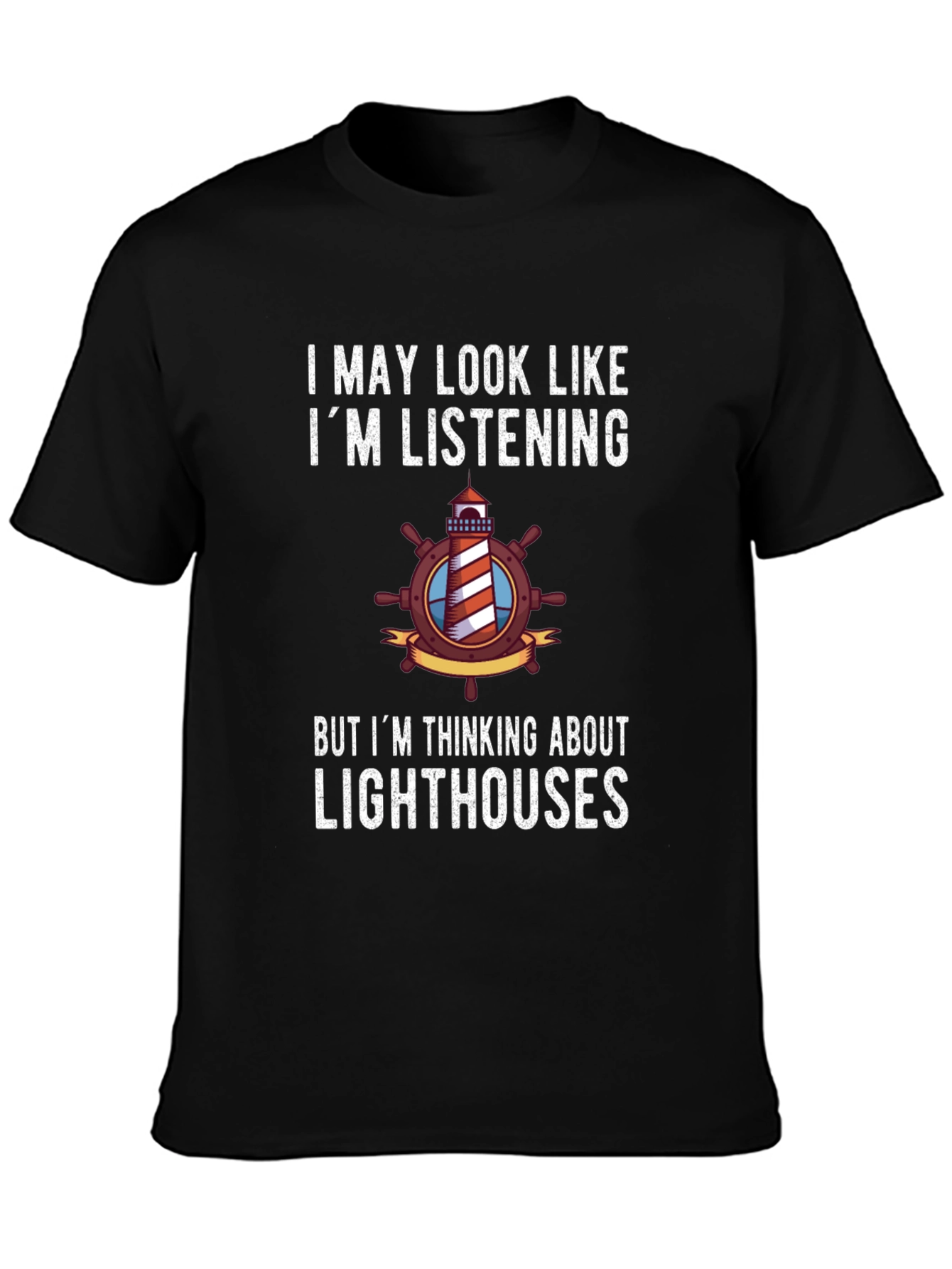 Lighthouse Humor T-Shirt: Im Thinking About Lighthouses