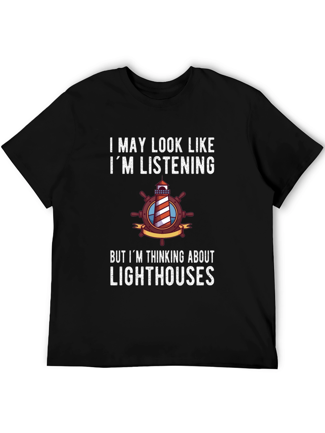 Lighthouse Humor T-Shirt: Im Thinking About Lighthouses