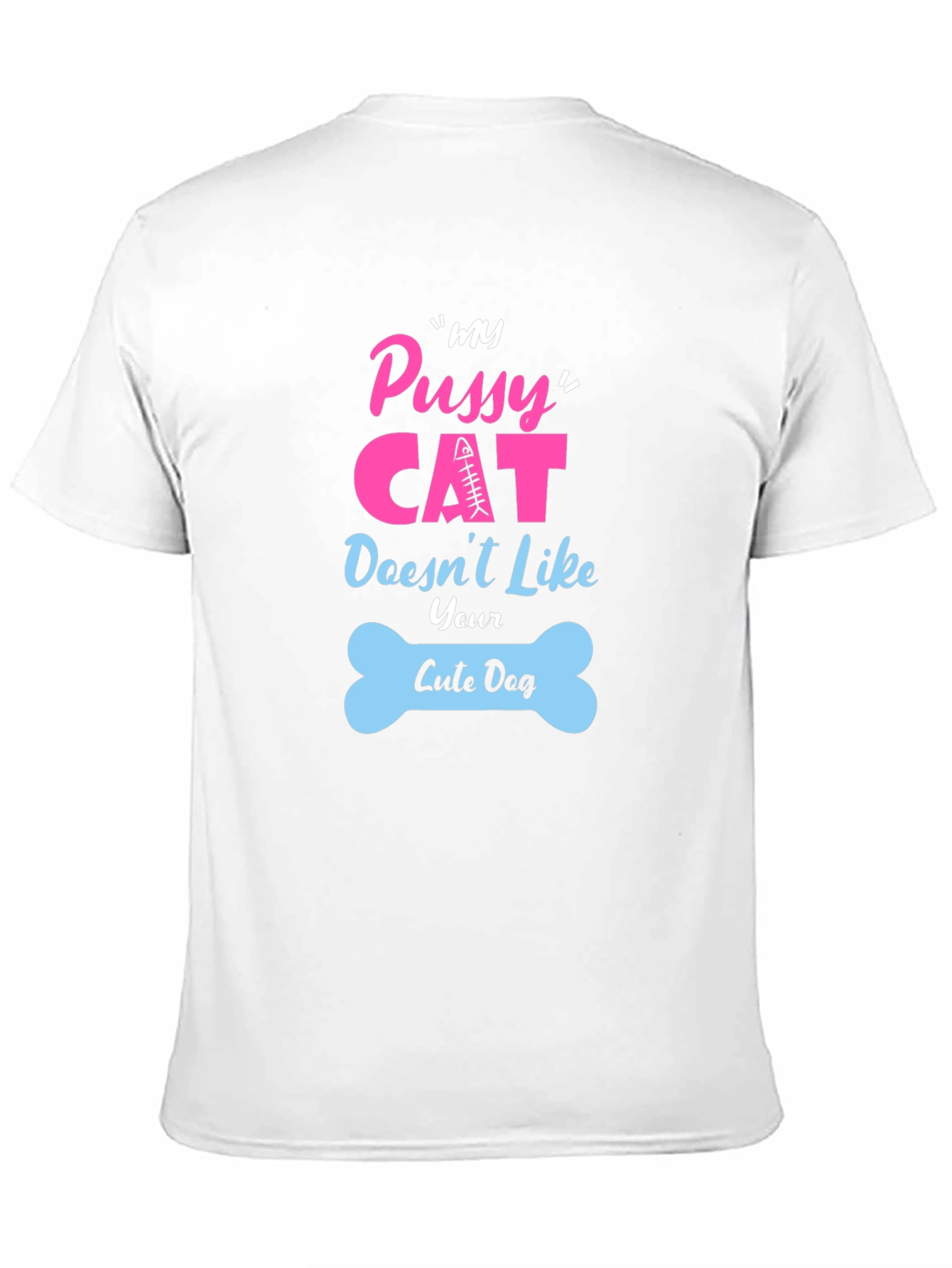 My Pussy Cat Doesnt Like Your Cute Dog T-Shirt