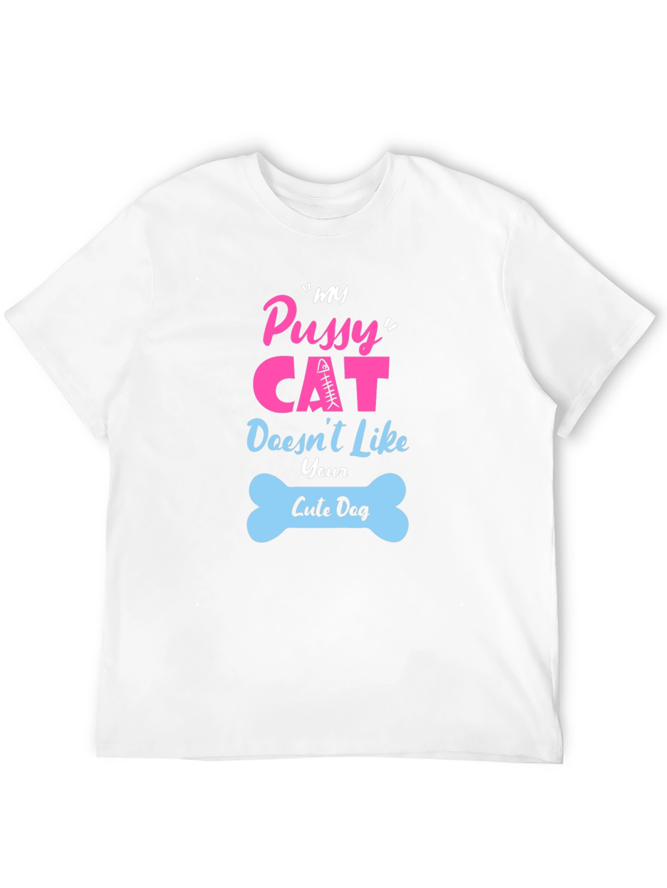 My Pussy Cat Doesnt Like Your Cute Dog T-Shirt