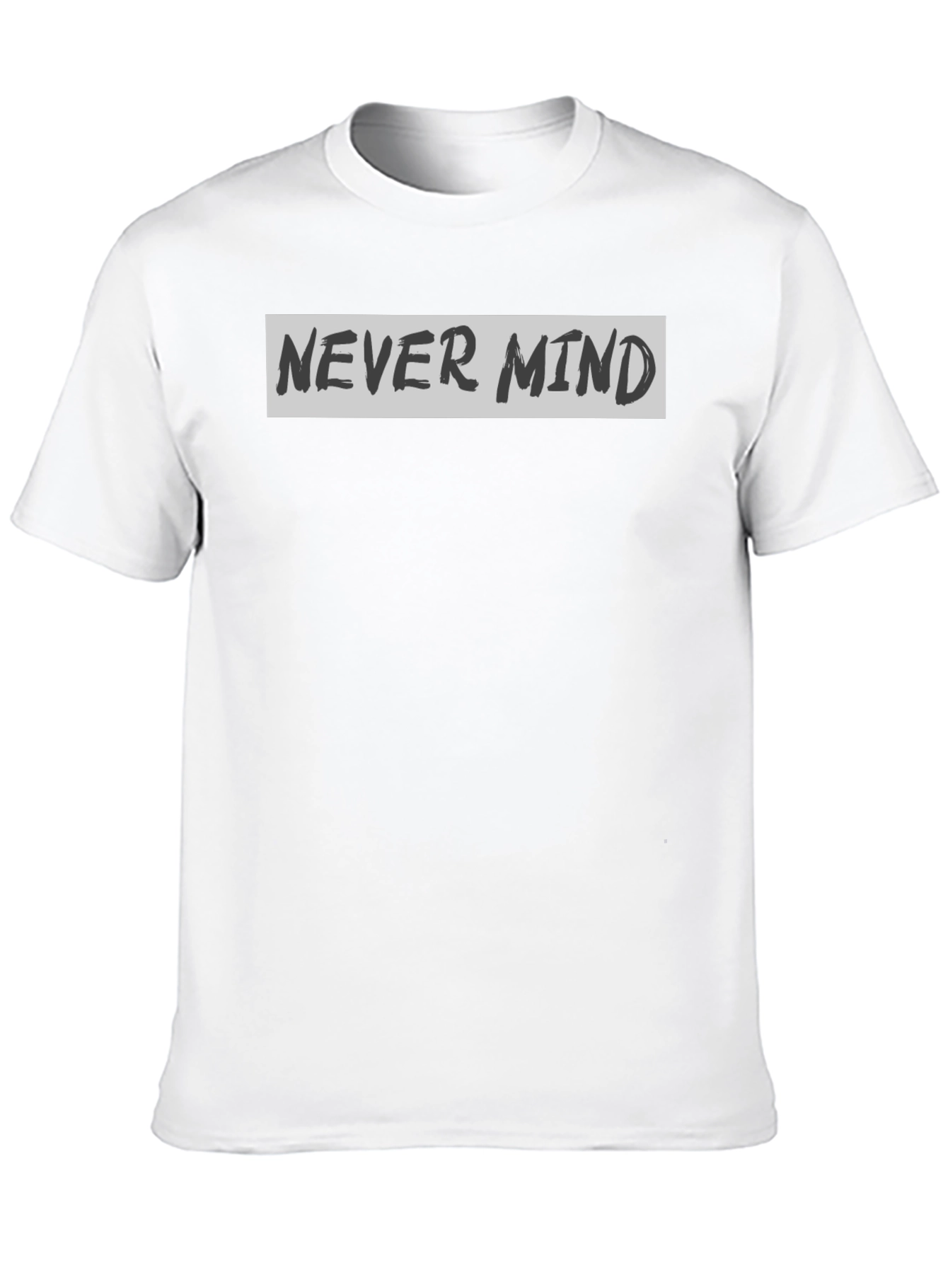 Never Mind Graphic Print Crew Neck T-Shirt