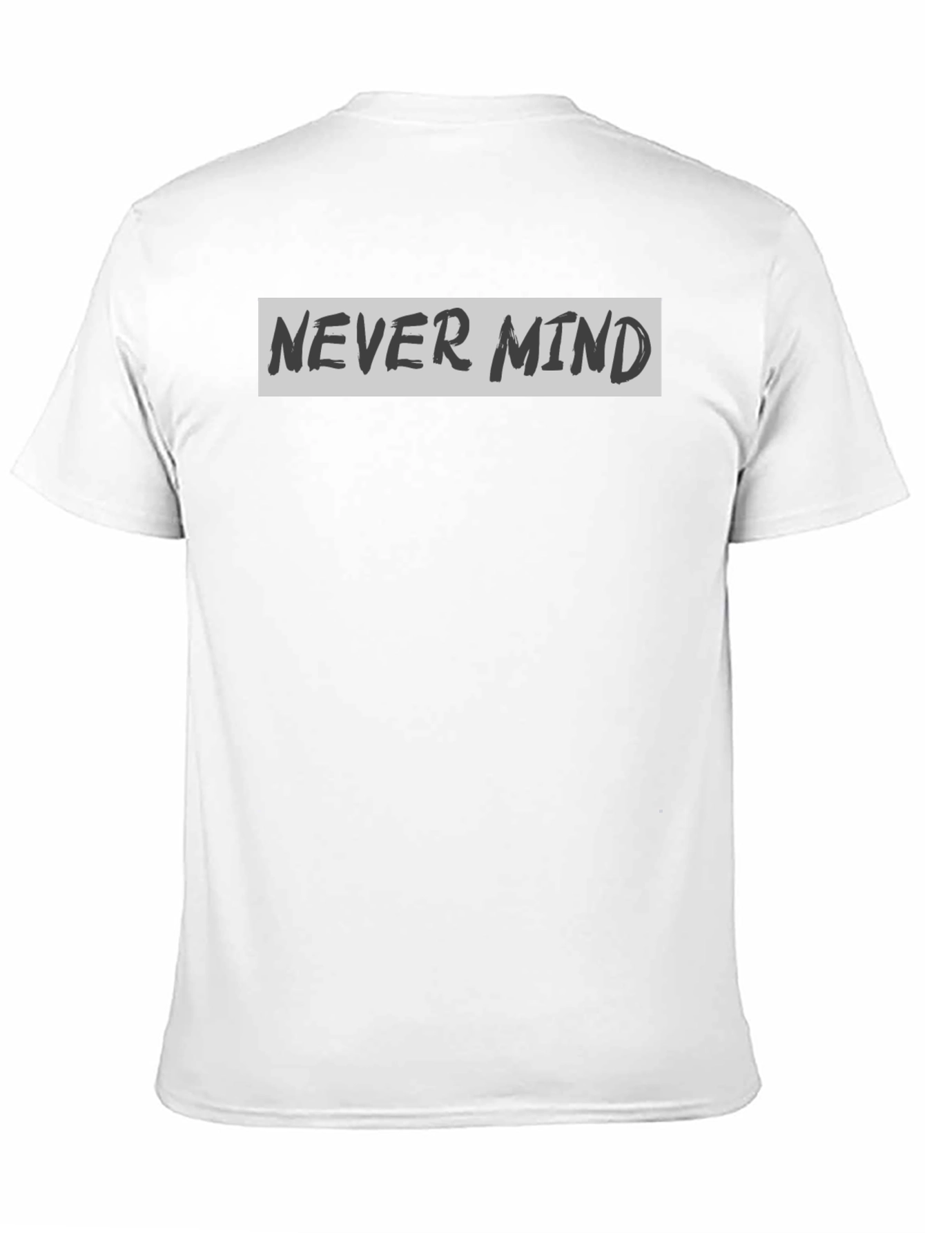 Never Mind Graphic Print Crew Neck T-Shirt