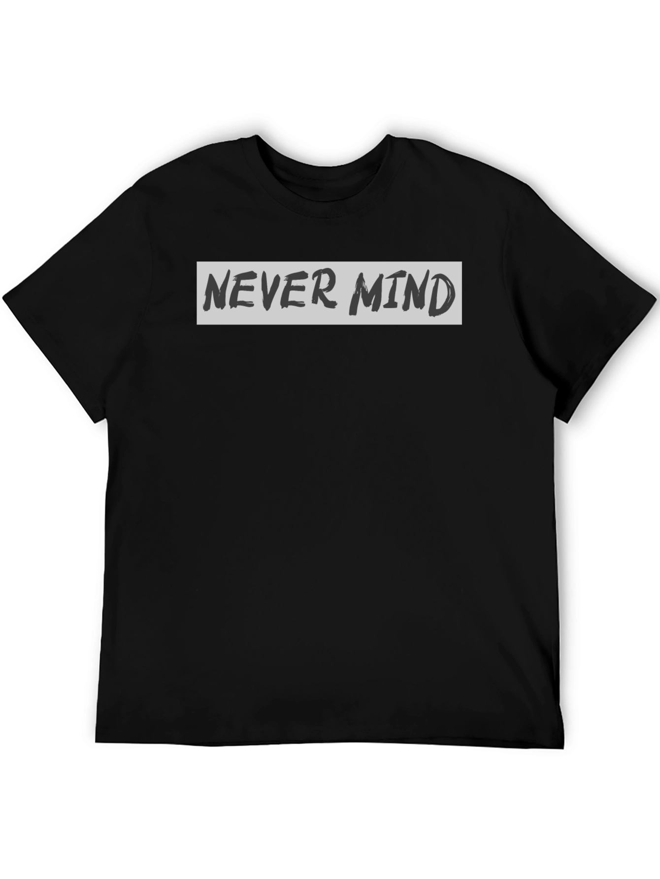 Never Mind Graphic Print Crew Neck T-Shirt
