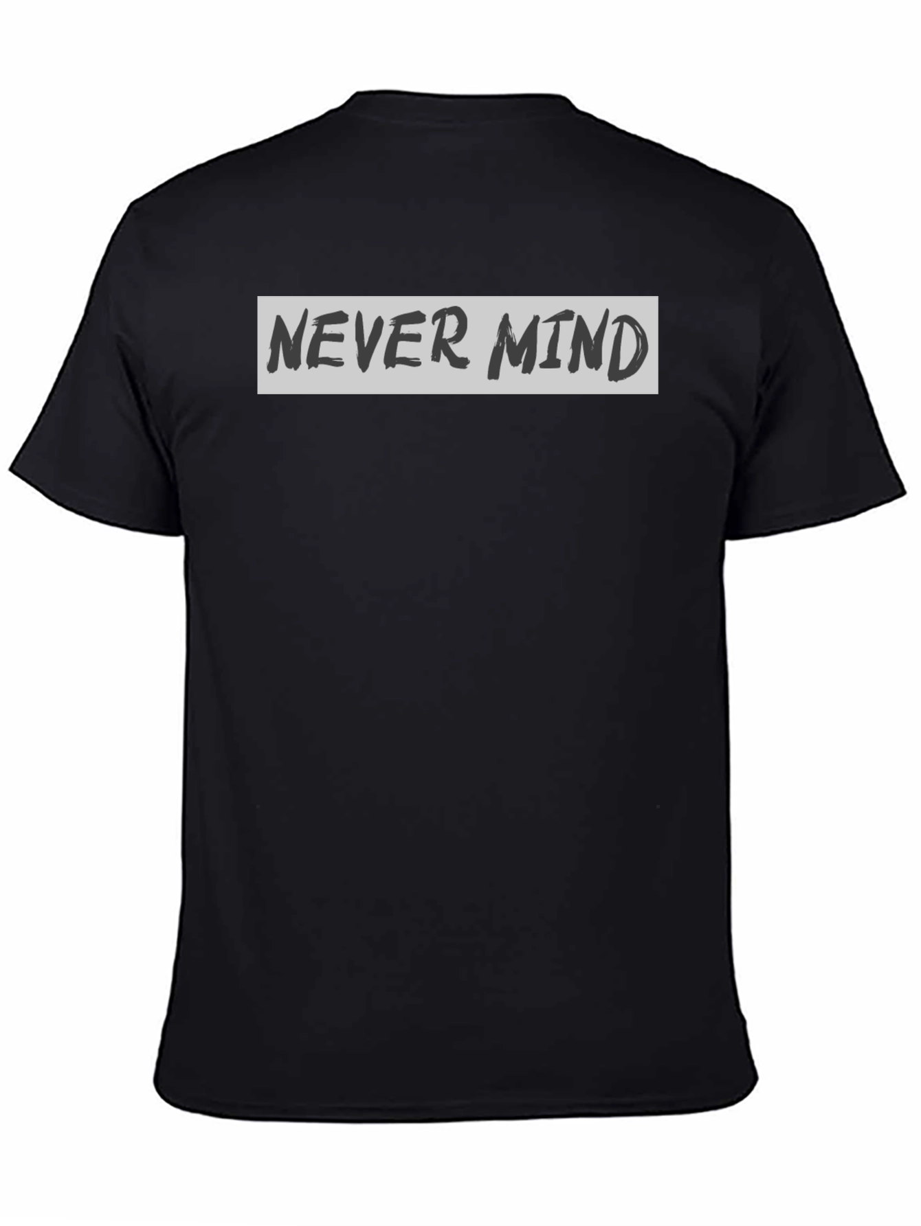 Never Mind Graphic Print Crew Neck T-Shirt