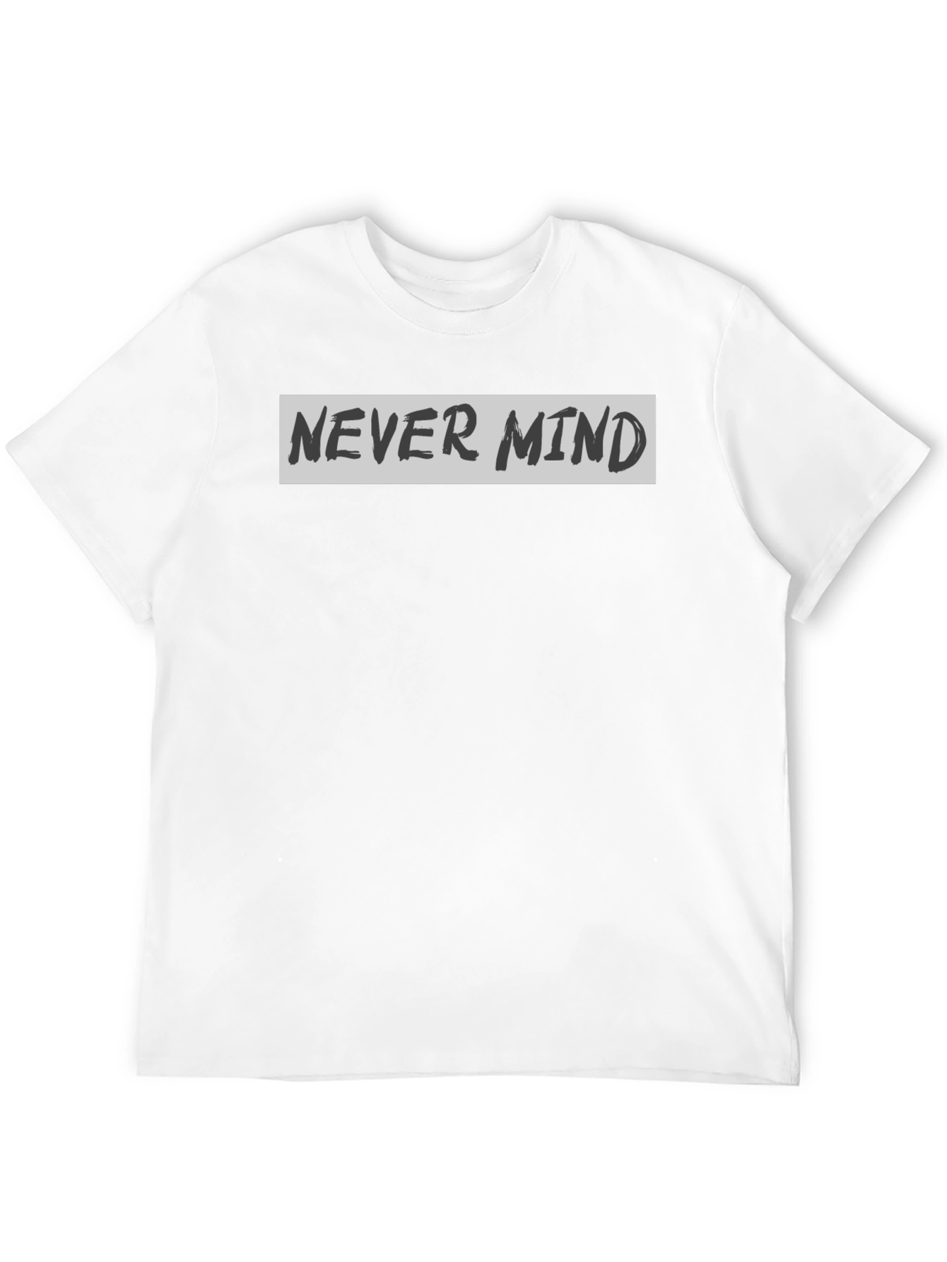 Never Mind Graphic Print Crew Neck T-Shirt