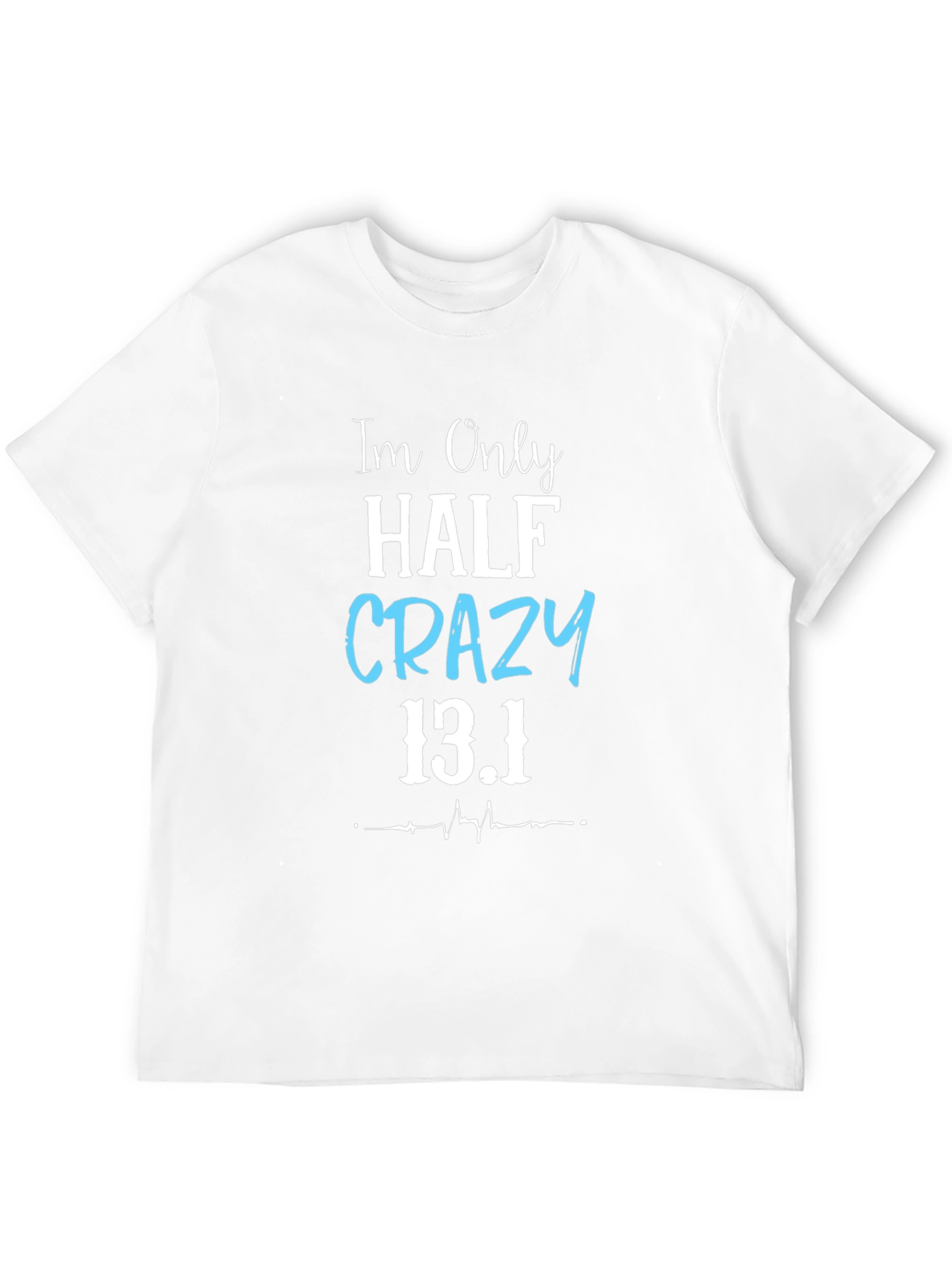 Half Crazy 13.1 Marathon T-Shirt
