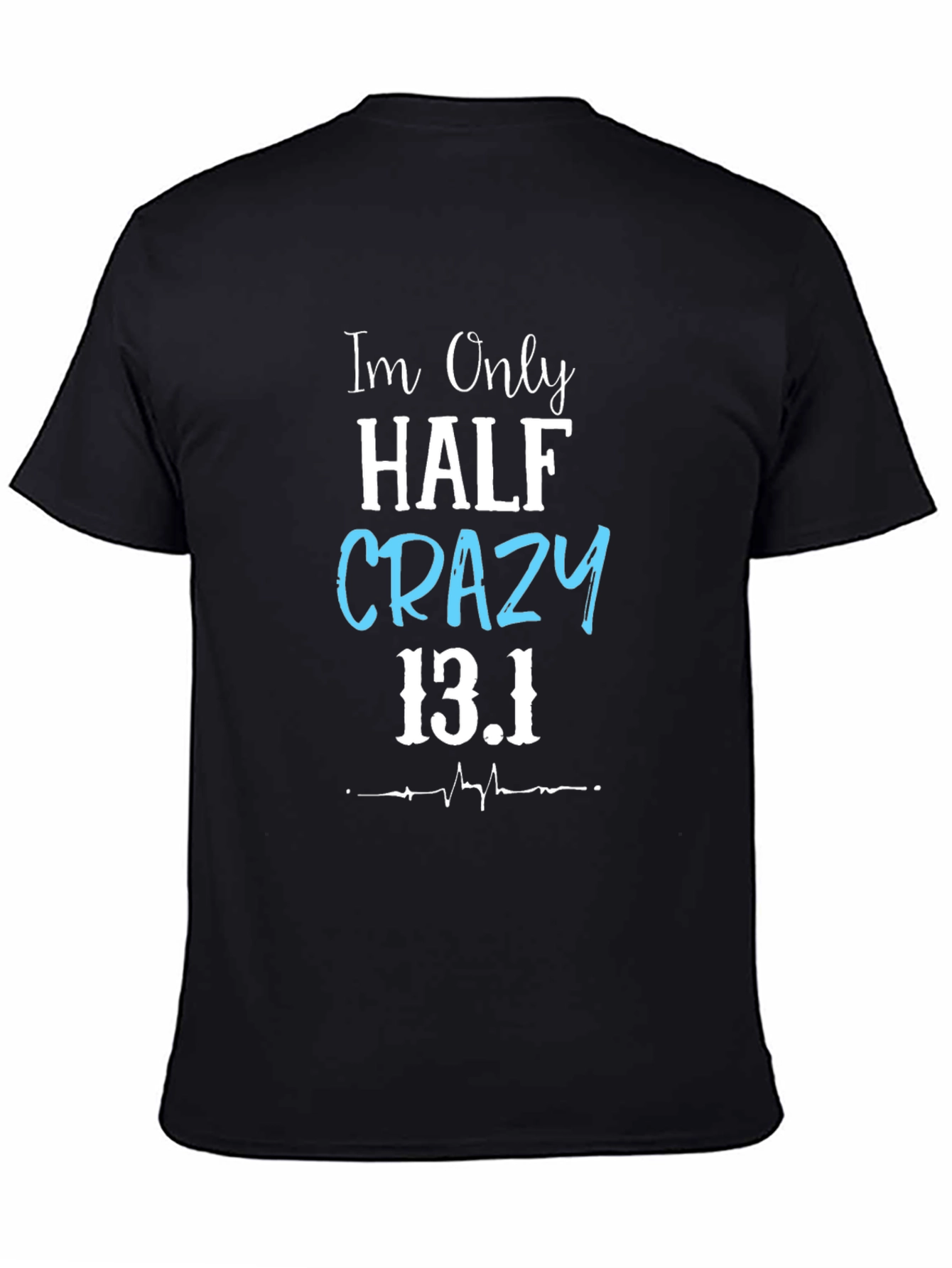 Half Crazy 13.1 Marathon T-Shirt