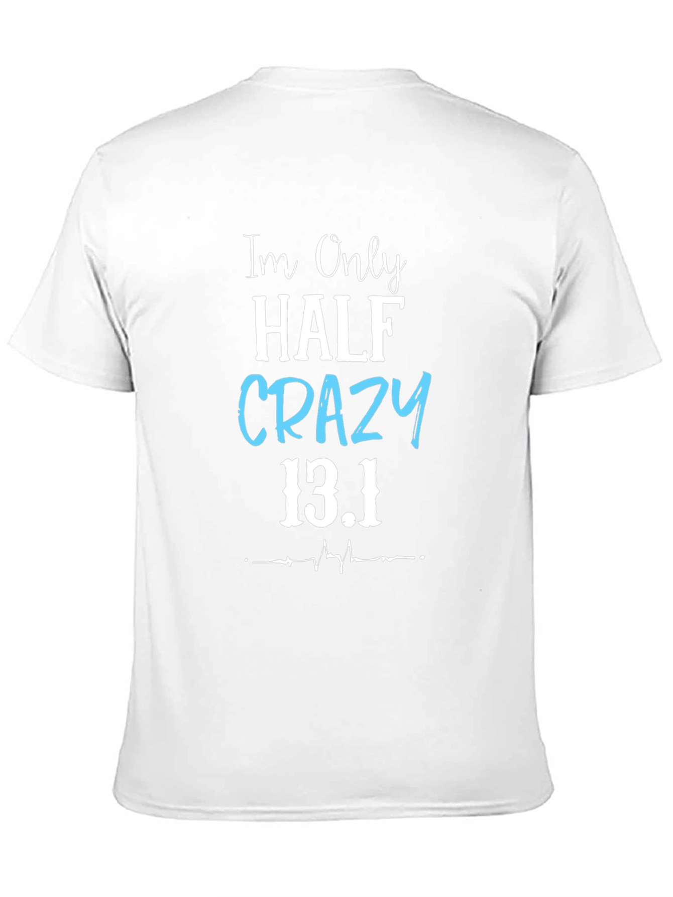 Half Crazy 13.1 Marathon T-Shirt